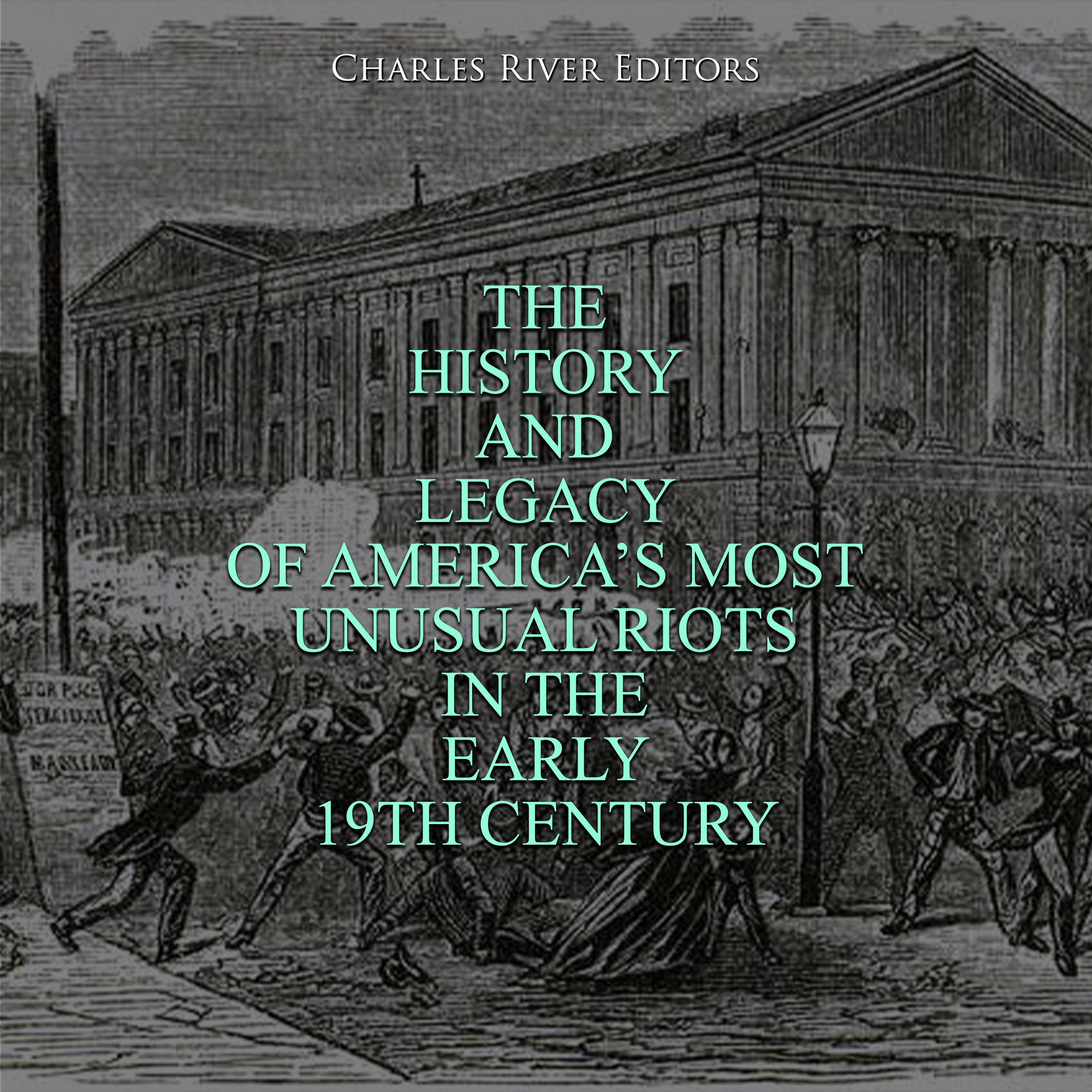 The History and Legacy of America’s Most Unusual Riots in the Early 19th Century