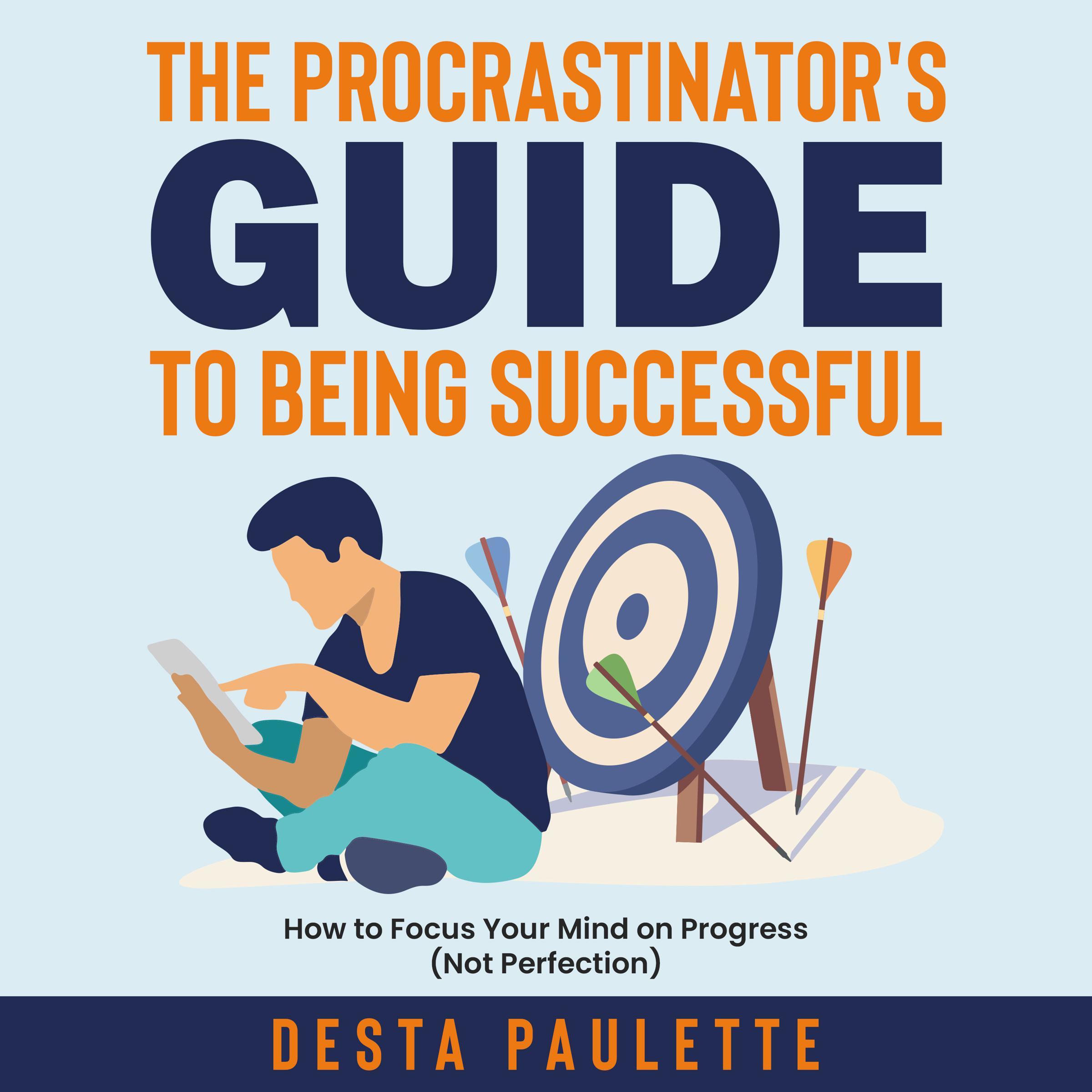 The Procrastinator's Guide to Being Successful