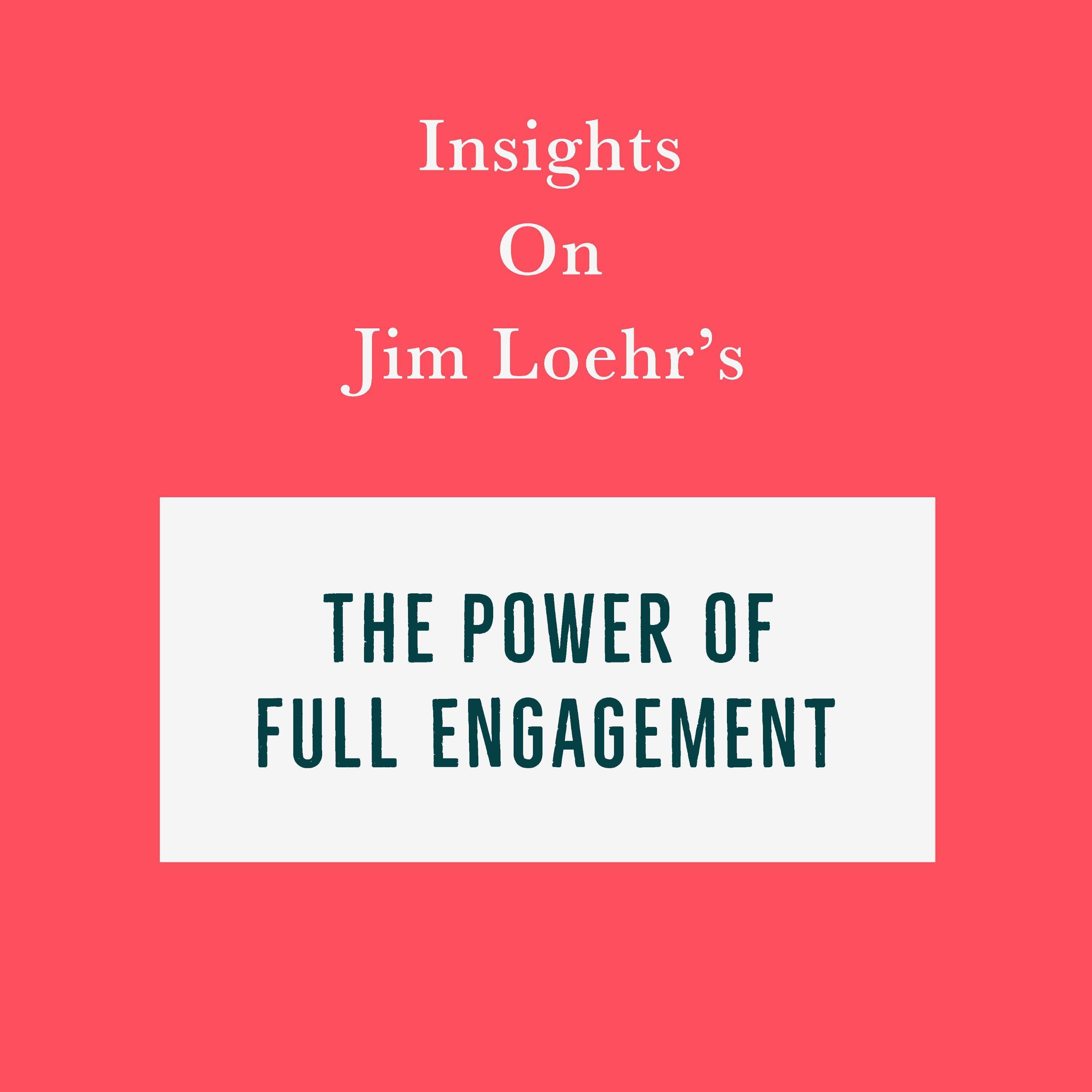 Insights on Jim Loehr's The Power of Full Engagement