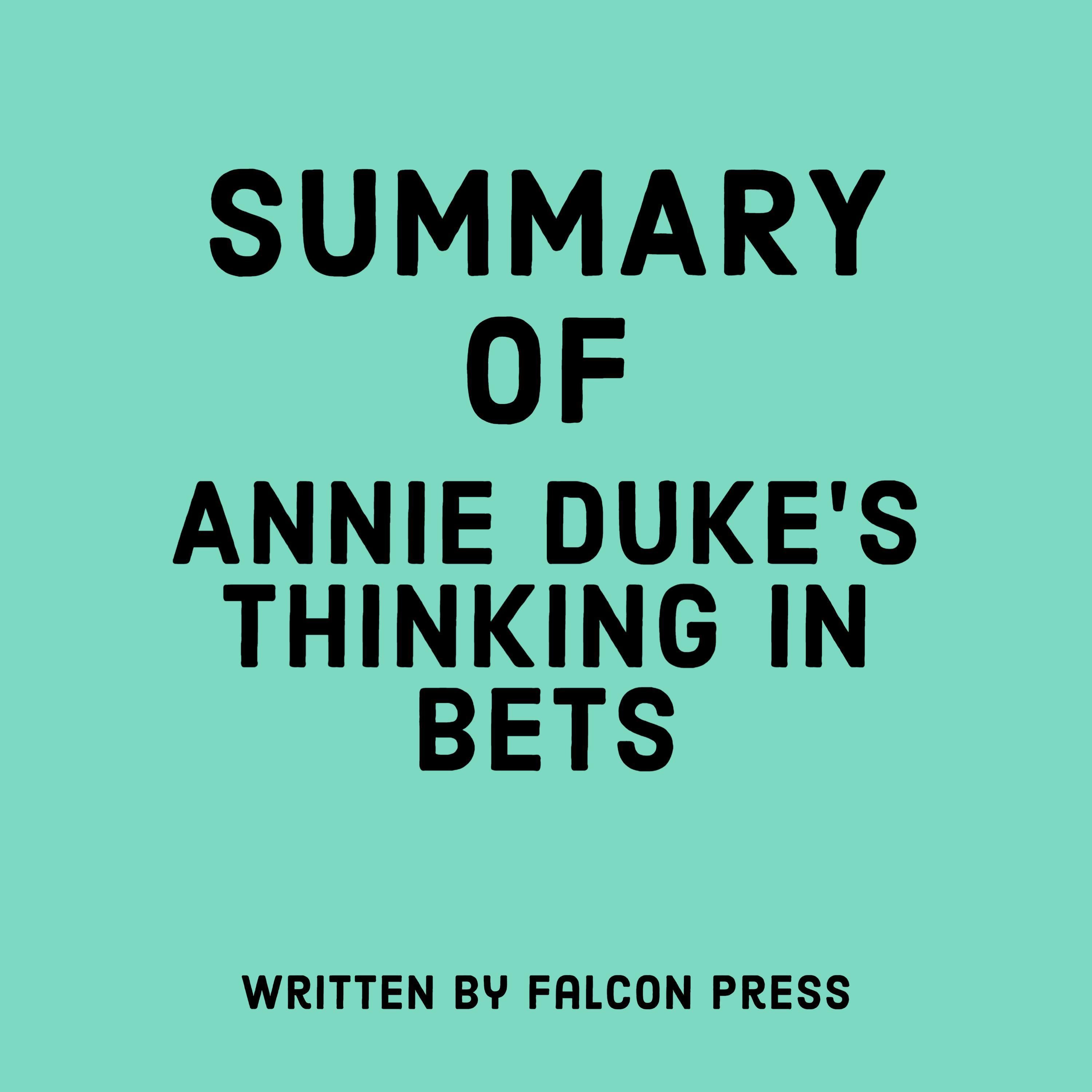 Summary of Annie Duke’s Thinking in Bets