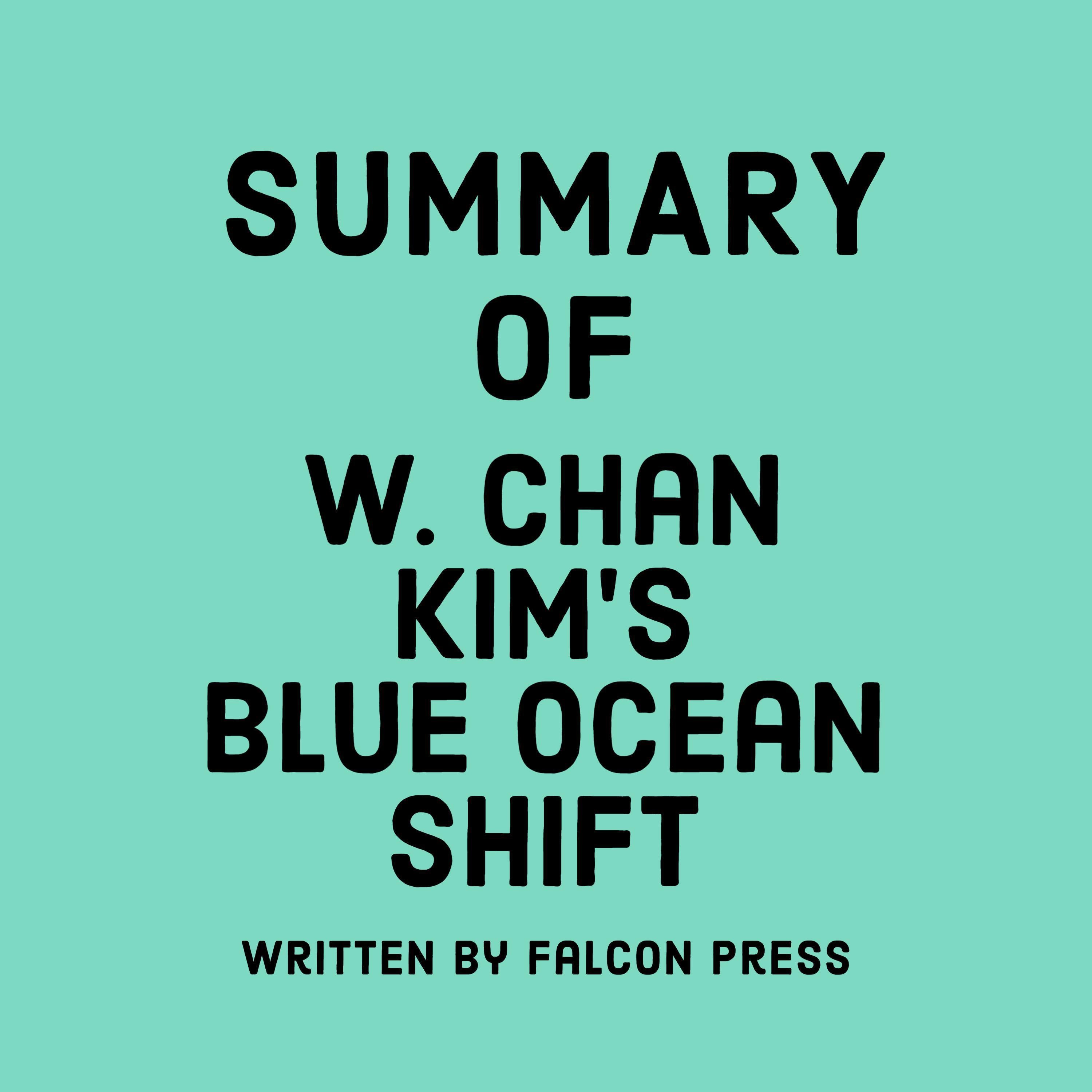 Summary of W. Chan Kim’s Blue Ocean Shift