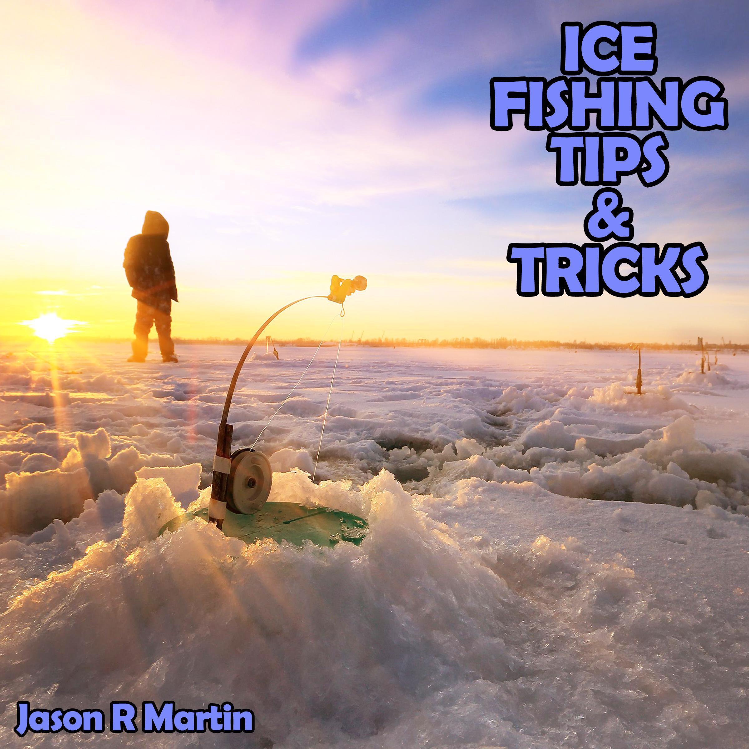 Ice Fishing Tips & Tricks