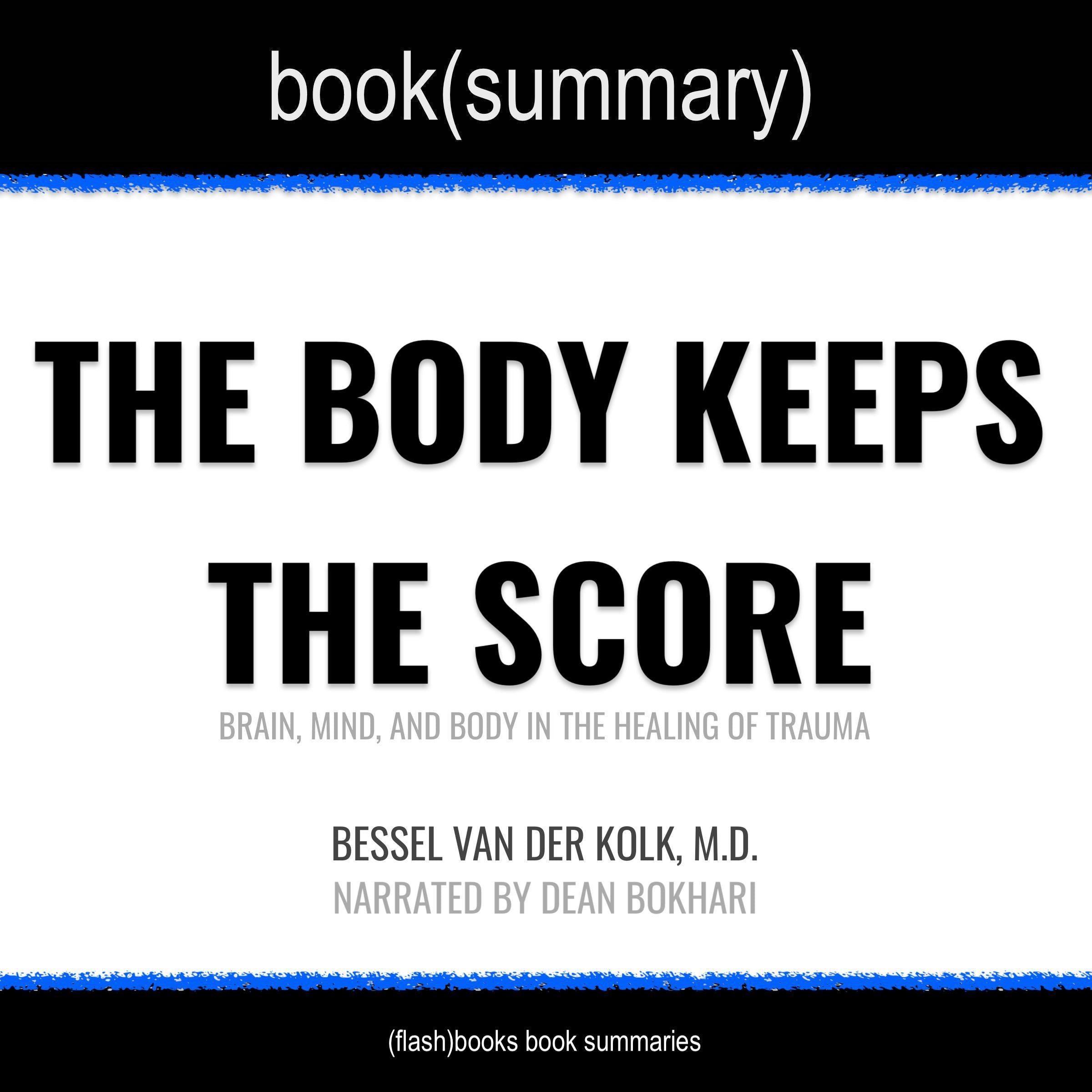 The Body Keeps the Score by Bessel Van der Kolk, M.D. - Book Summary