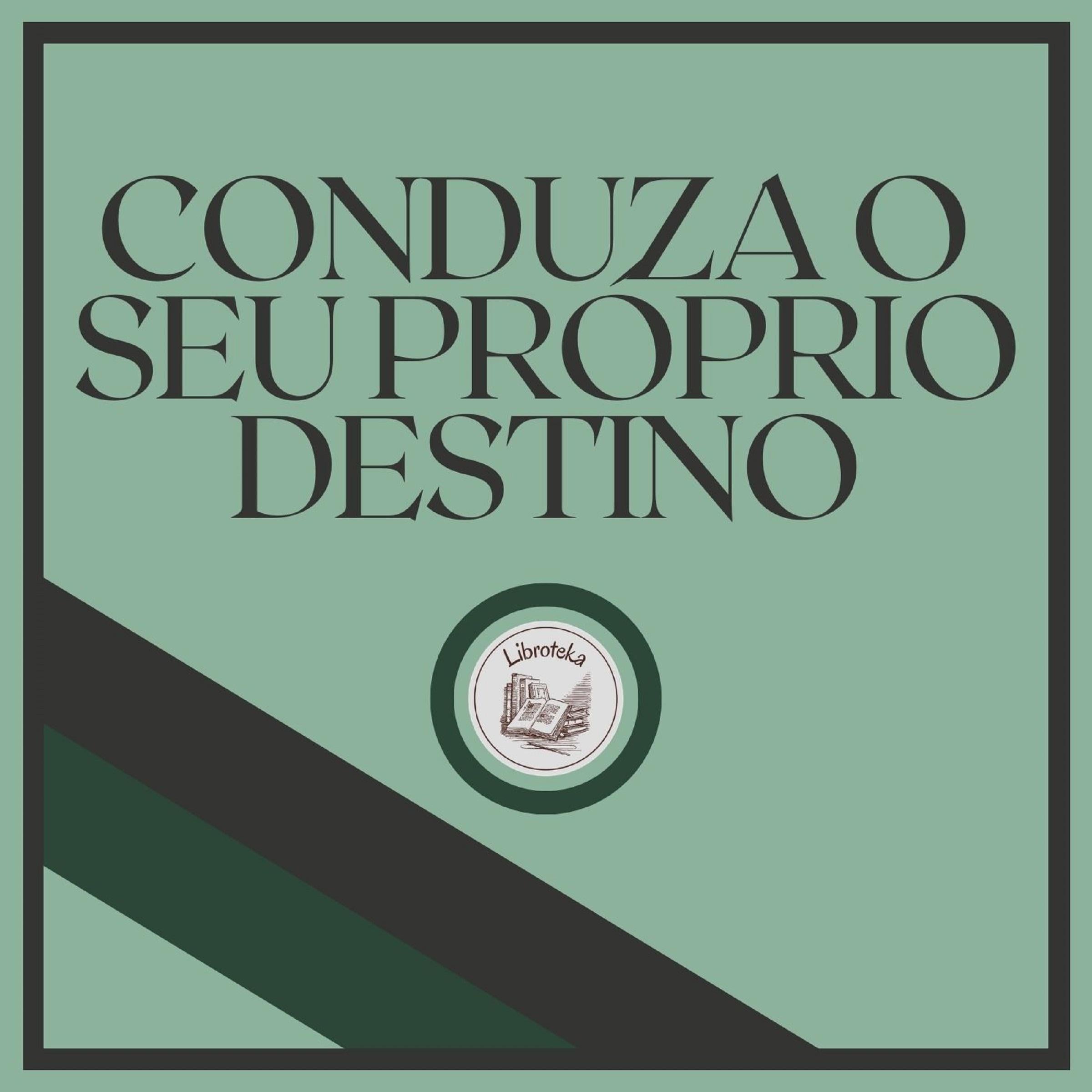 Conduza o seu próprio destino