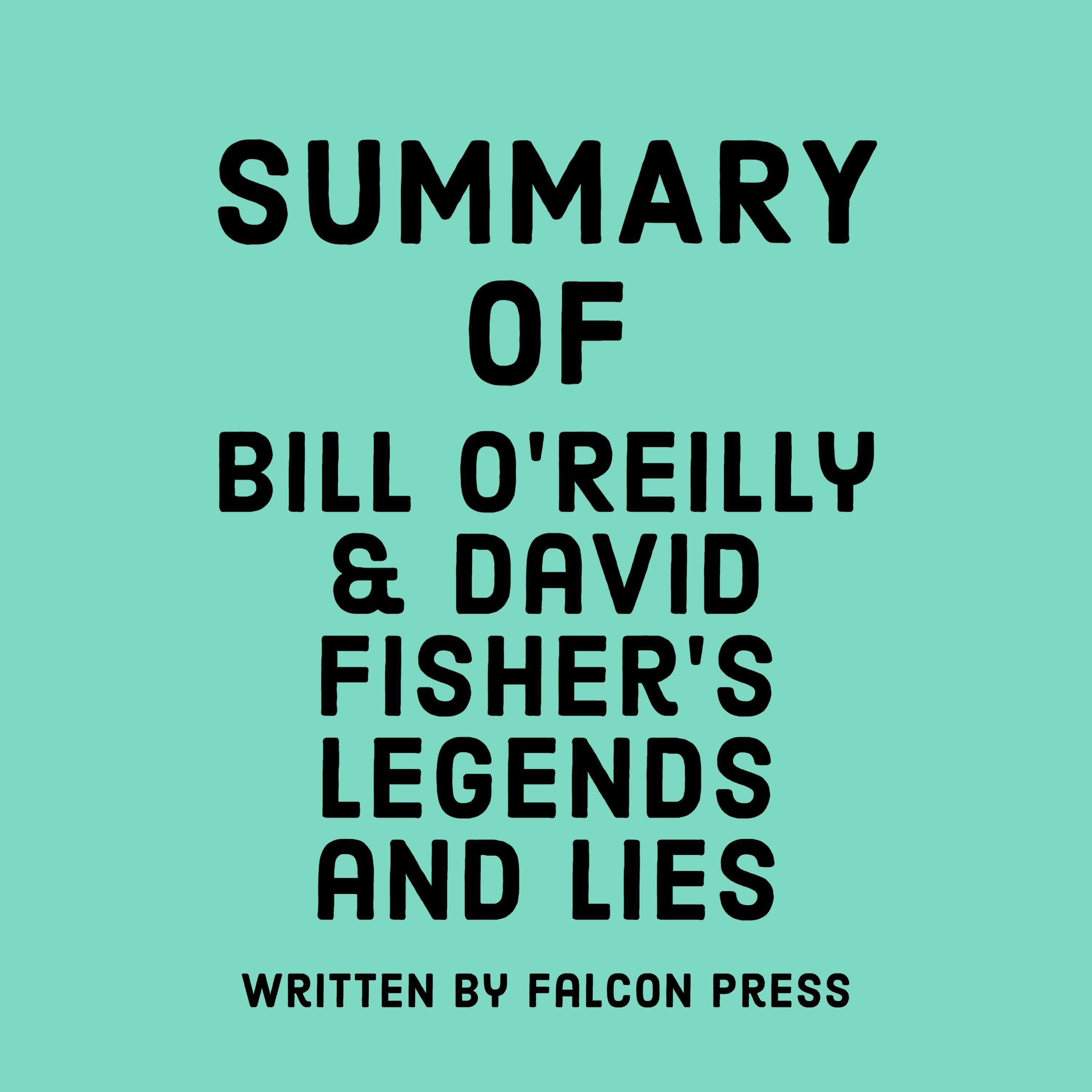 Summary of Bill O'Reilly & David Fisher's Legends and Lies