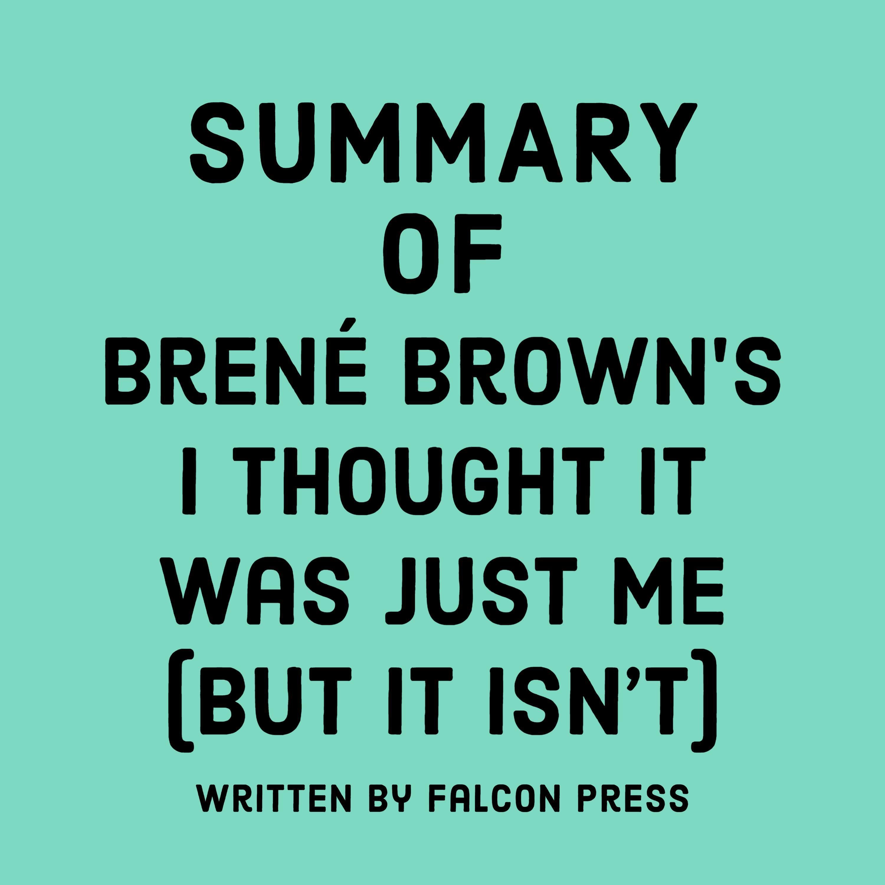 Summary of Brené Brown’s I Thought It Was Just Me (But It Isn’t)