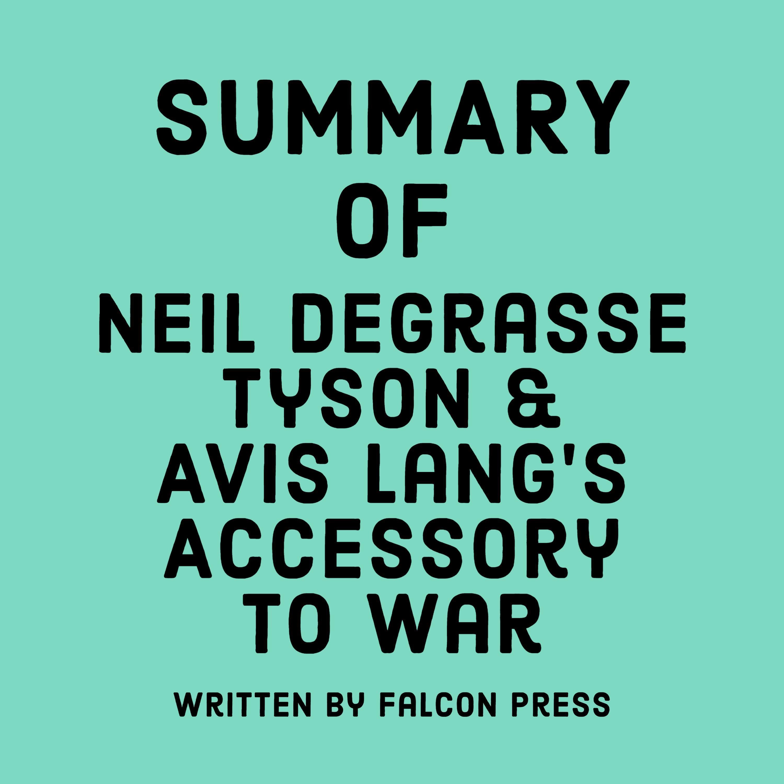 Summary of Neil deGrasse Tyson & Avis Lang's Accessory to War