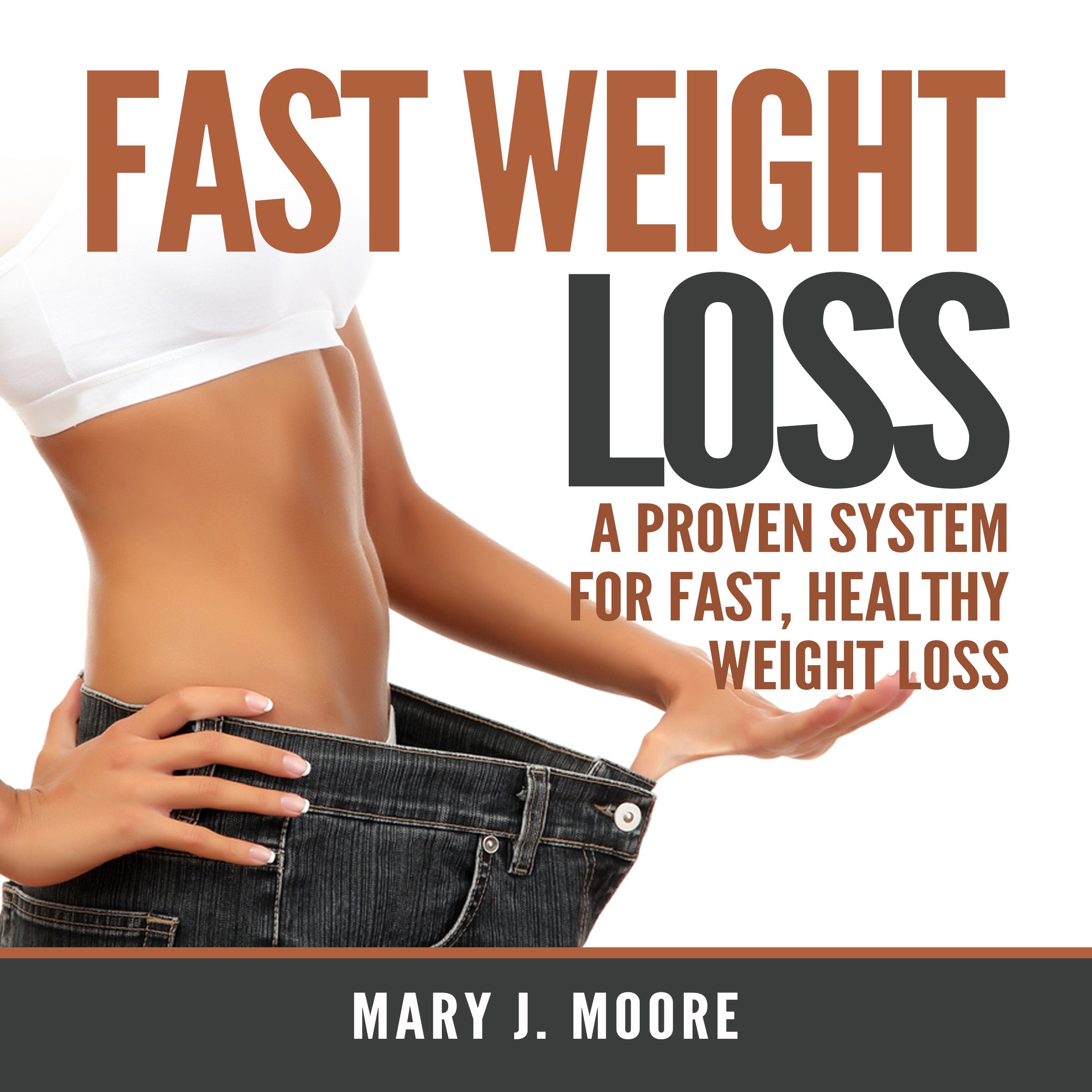 Fast Weight Loss: A Proven System for Fast, Healthy Weight Loss