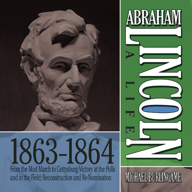Abraham Lincoln: A Life 1863-1864