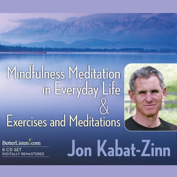 Mindfulness Meditation in Everyday Life & Exercises and Meditations