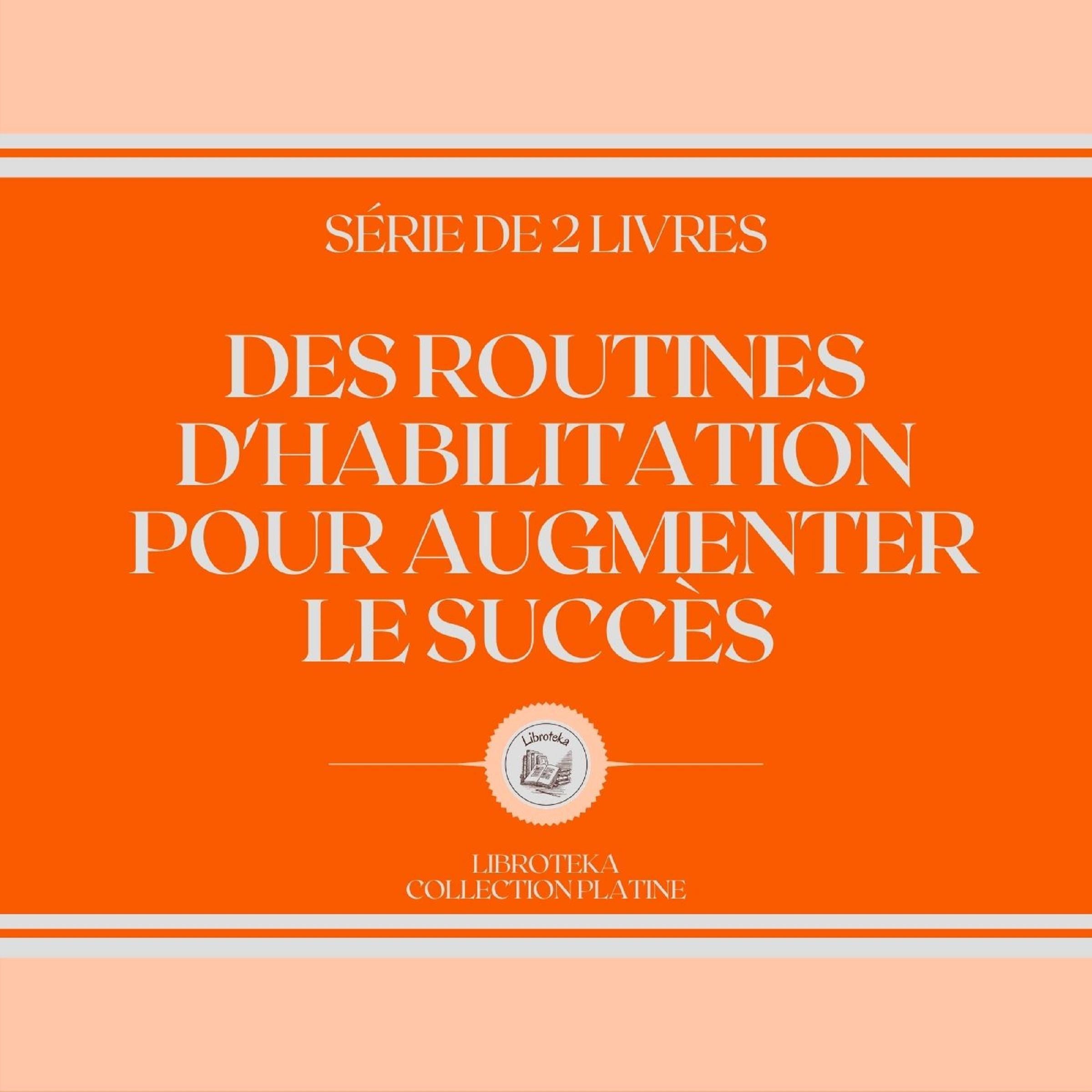 DES ROUTINES D'HABILITATION POUR AUGMENTER LE SUCCÈS (SÉRIE DE 2 LIVRES)