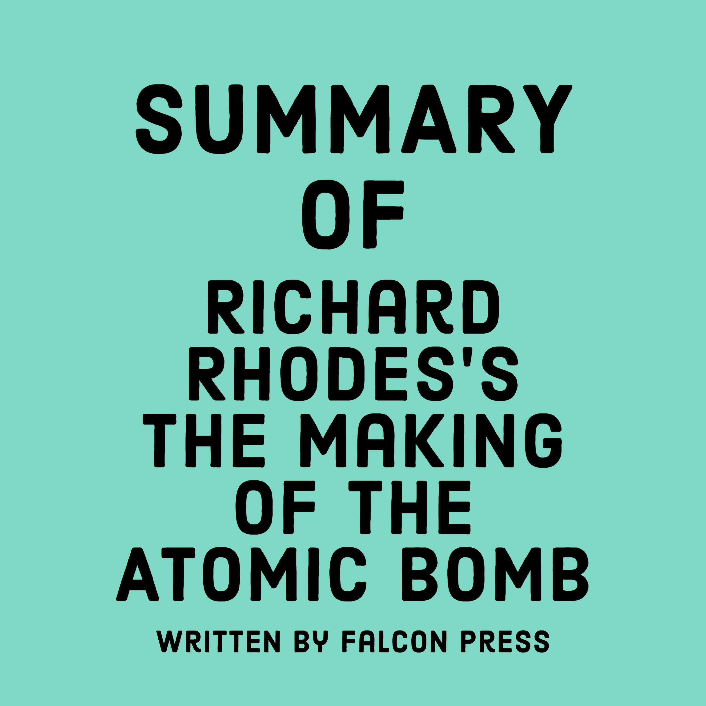 Summary of Richard Rhodes’s The Making of the Atomic Bomb
