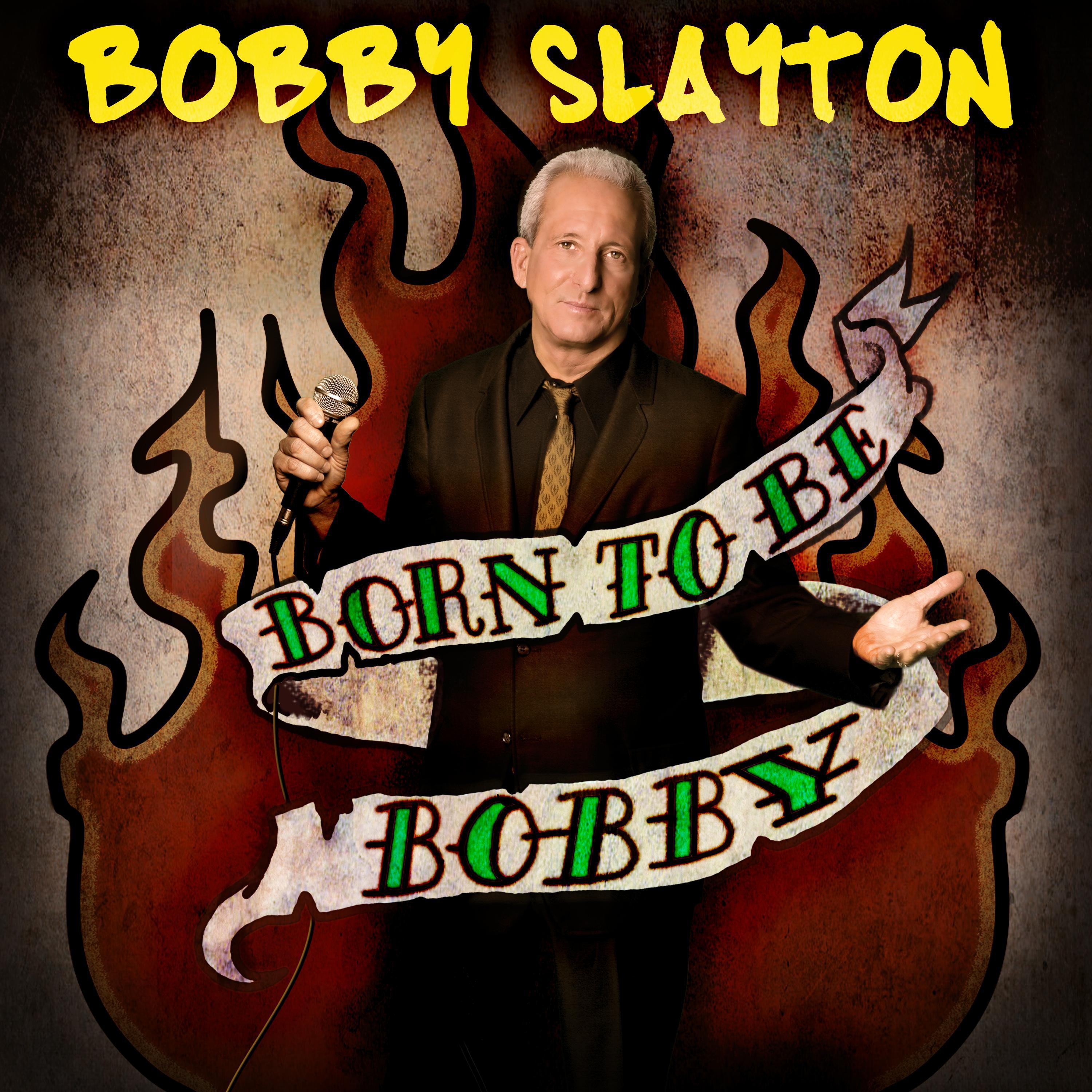 Bobby Slayton: Born to Be Bobby