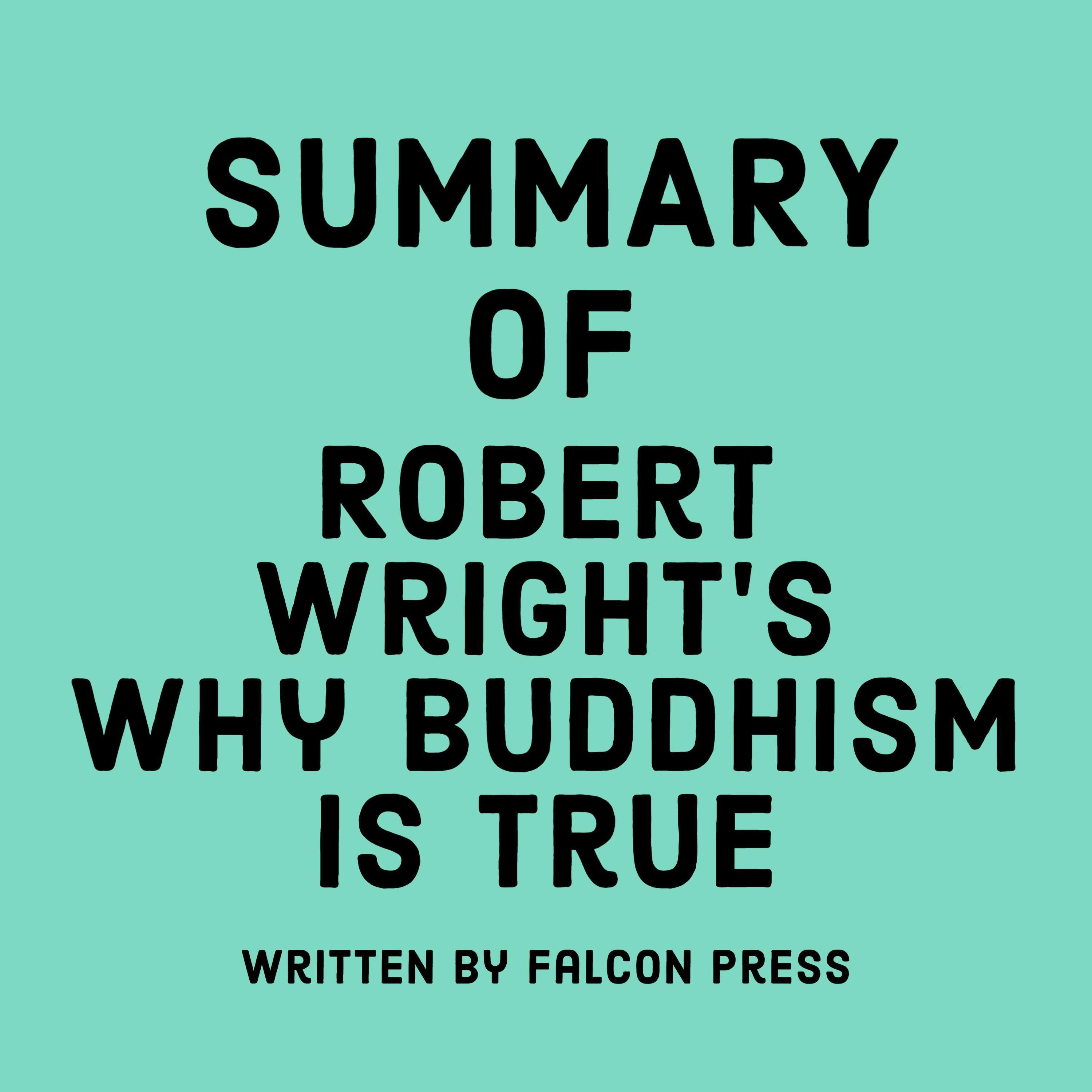 Summary of Robert Wright’s Why Buddhism Is True