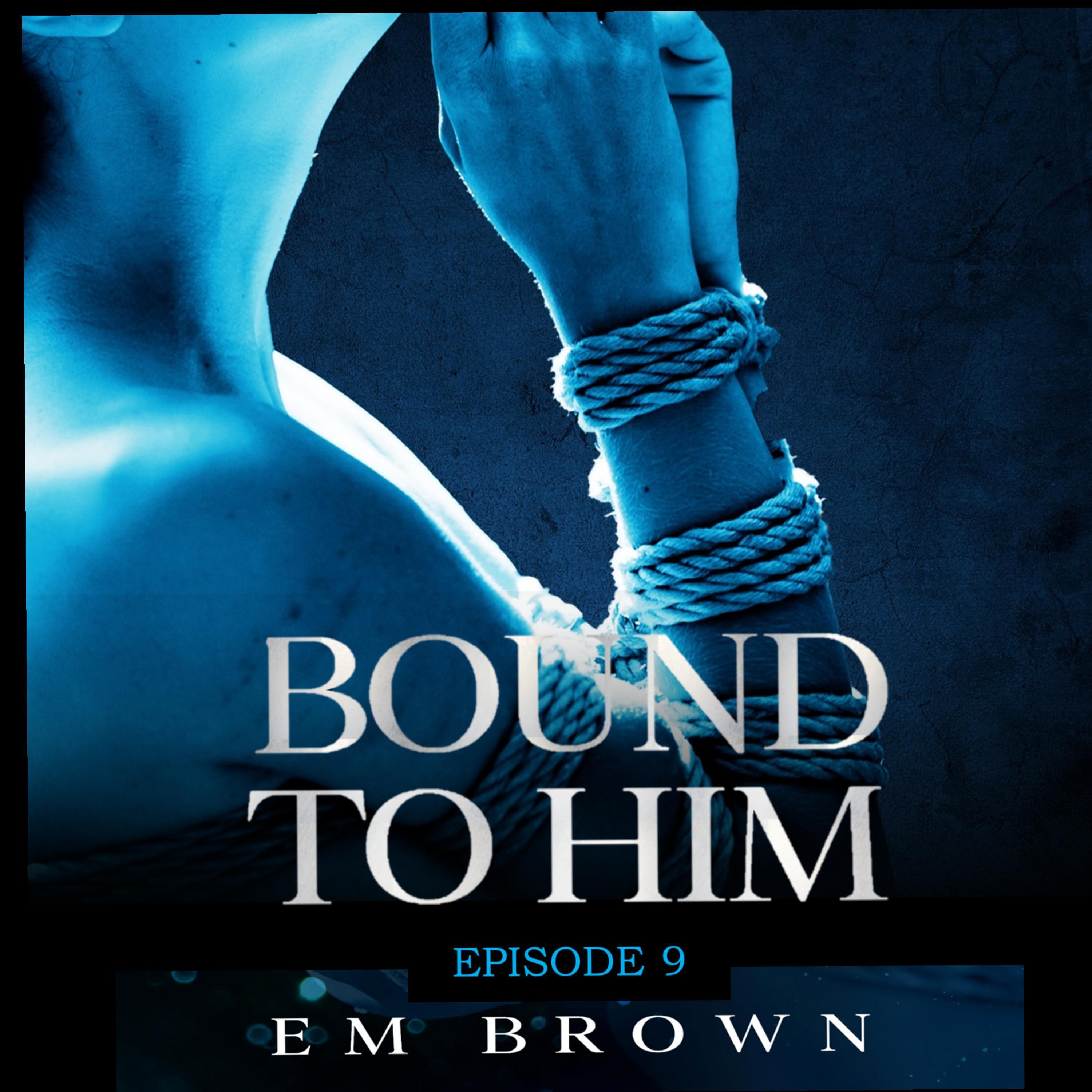 Bound to Him - Episode 9