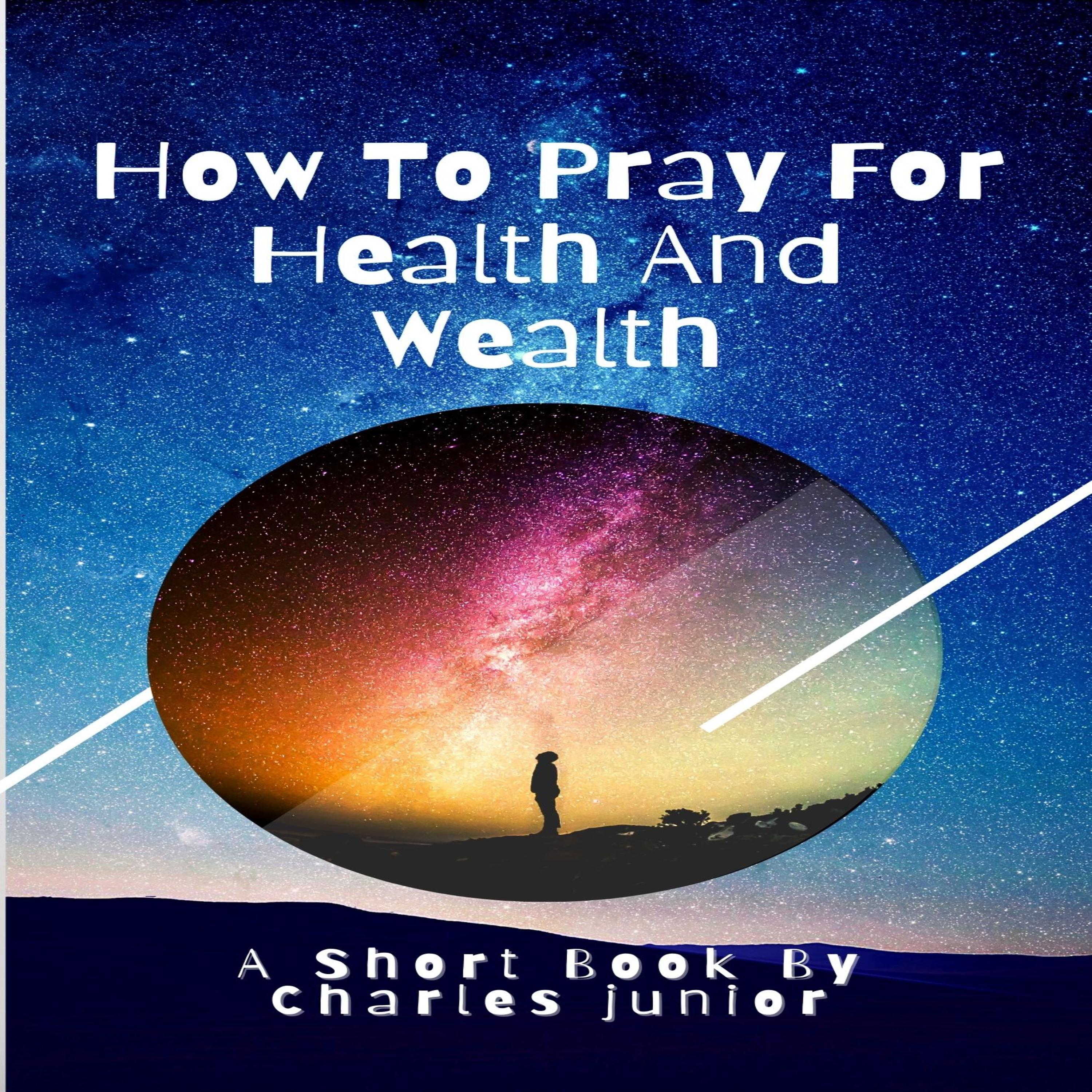 HOW TO PRAY FOR HEALTH AND WEALTH