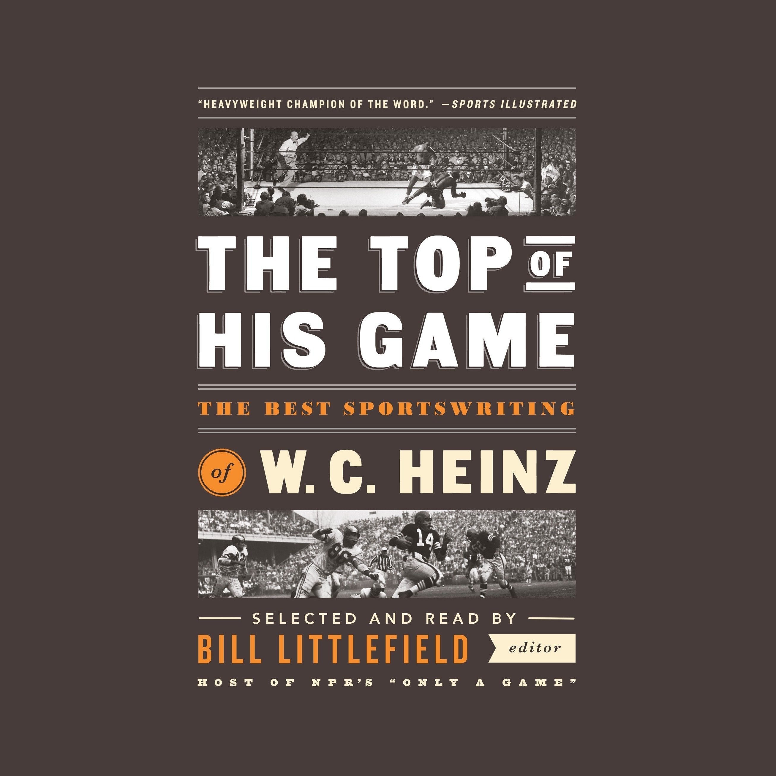 The Top of His Game: The Best Sportswriting of W. C. Heinz