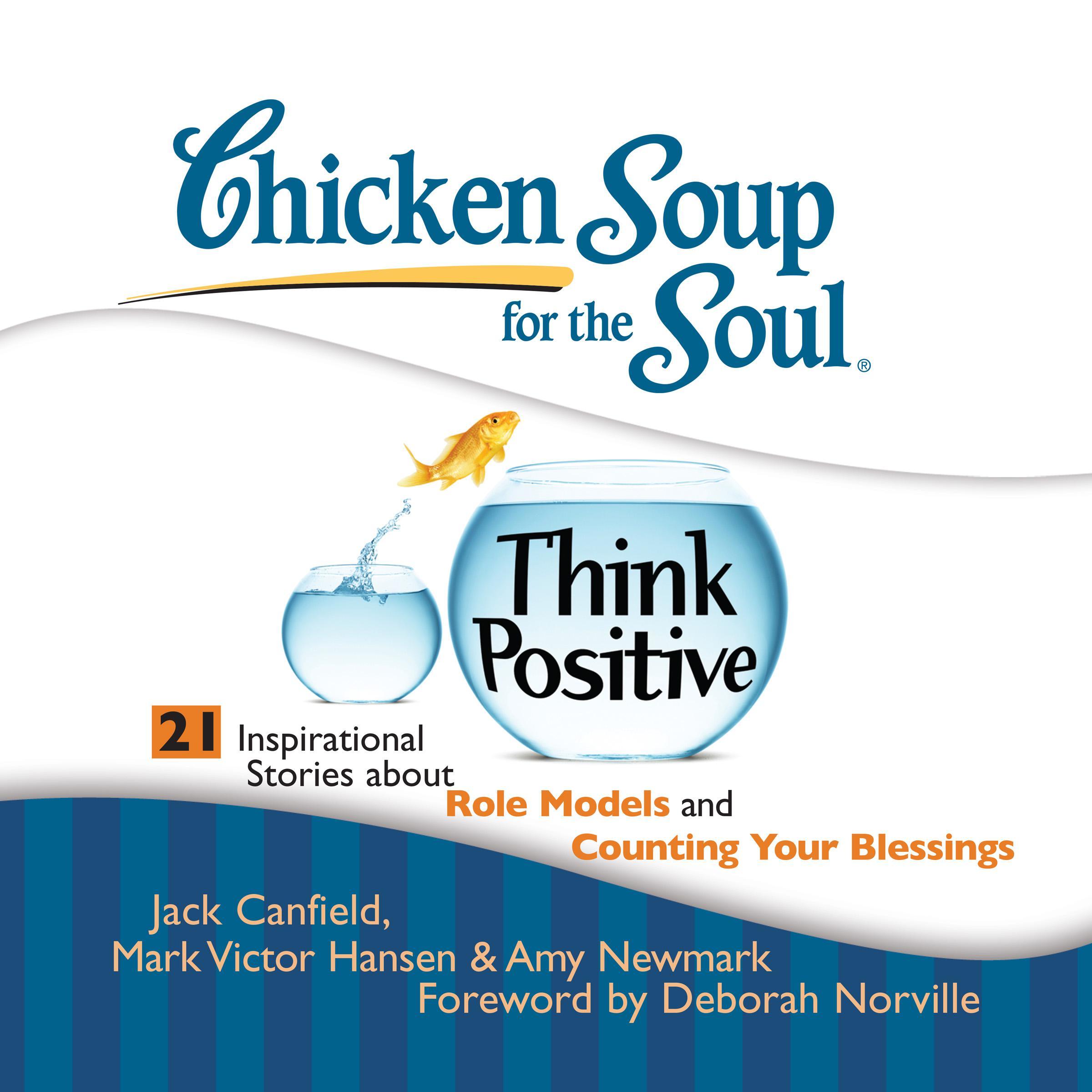 Chicken Soup for the Soul: Think Positive - 21 Inspirational Stories about Role Models and Counting Your Blessings