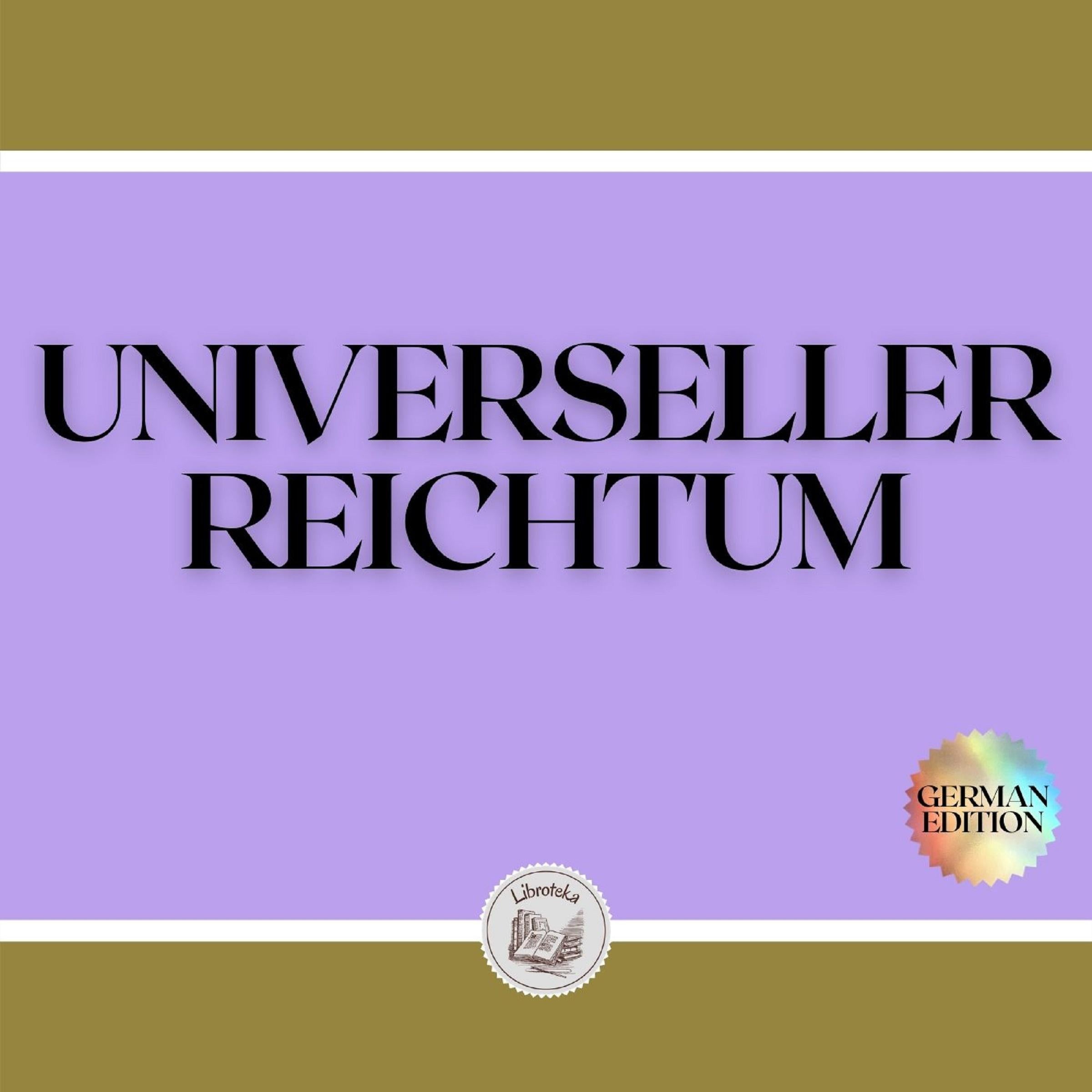 UNIVERSELLER REICHTUM