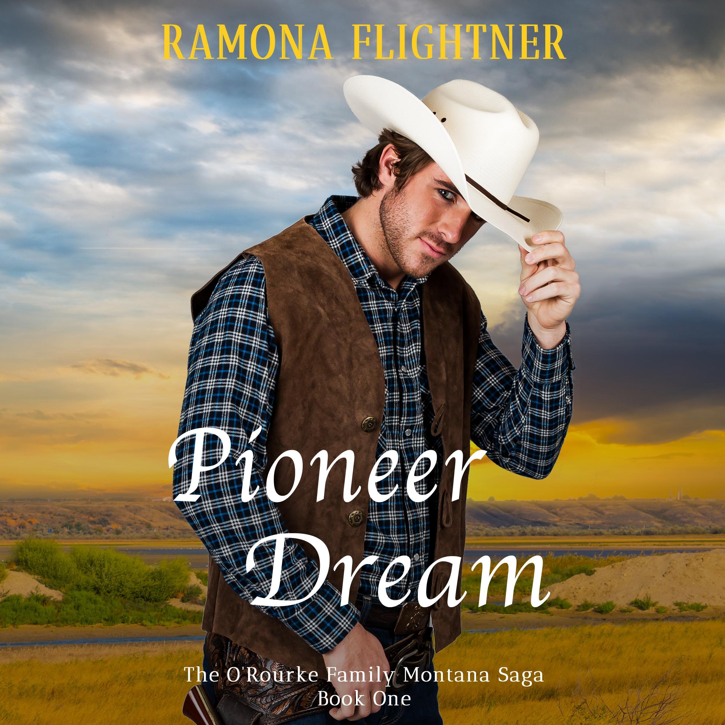 Pioneer Dream (The O'Rourke Family Montana Saga, Book One)