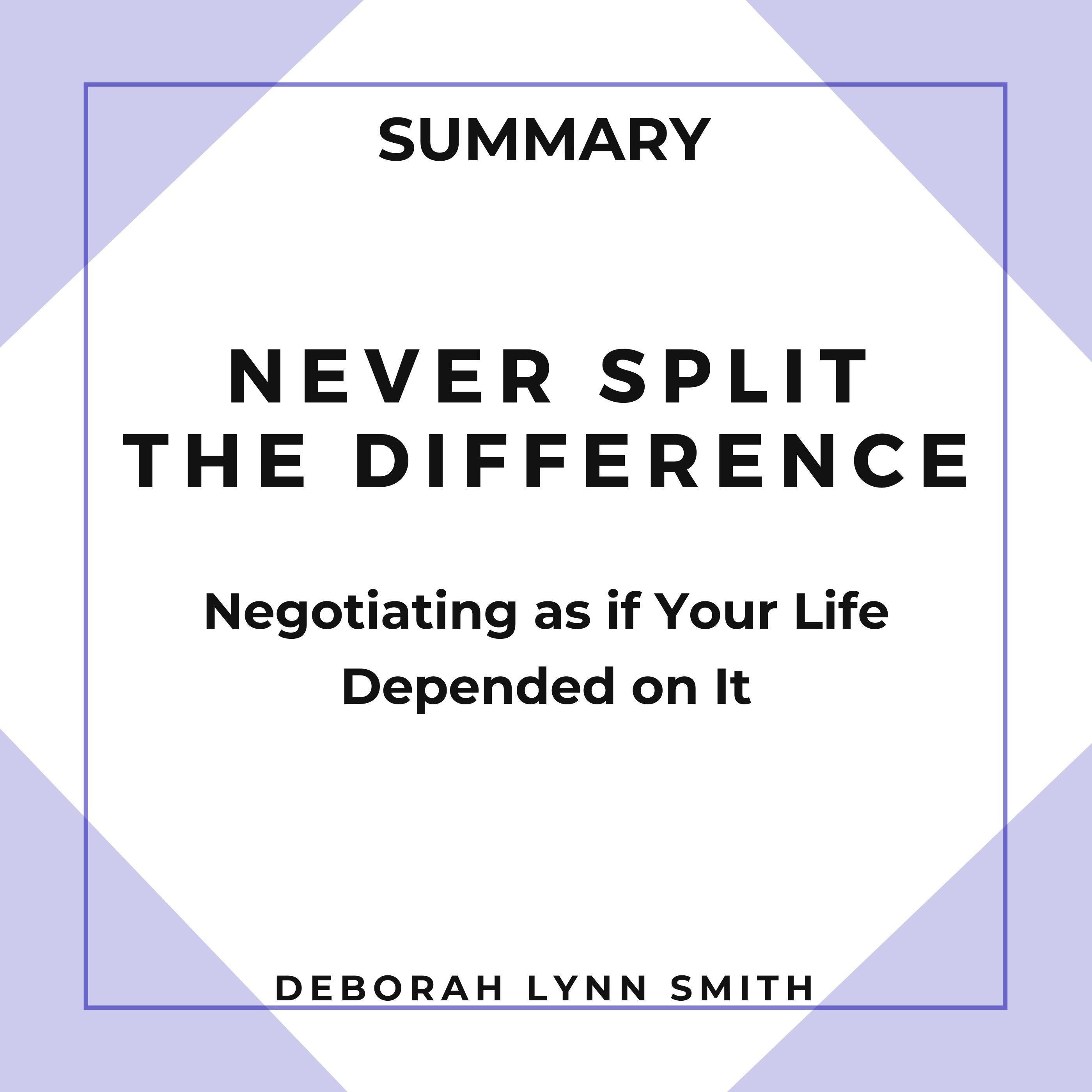 Summary of Never Split the Difference