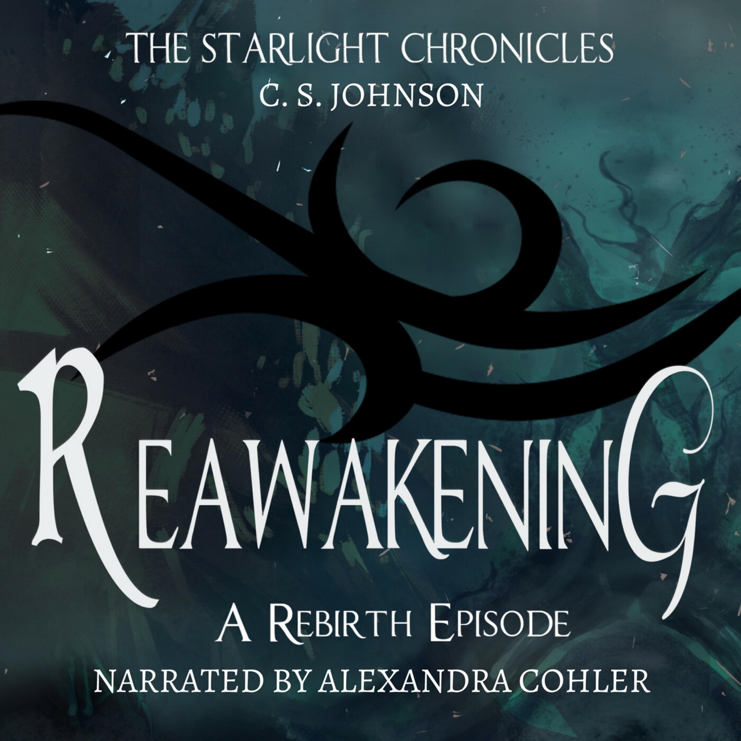 Reawakening: A Rebirth Episode of the Starlight Chronicles