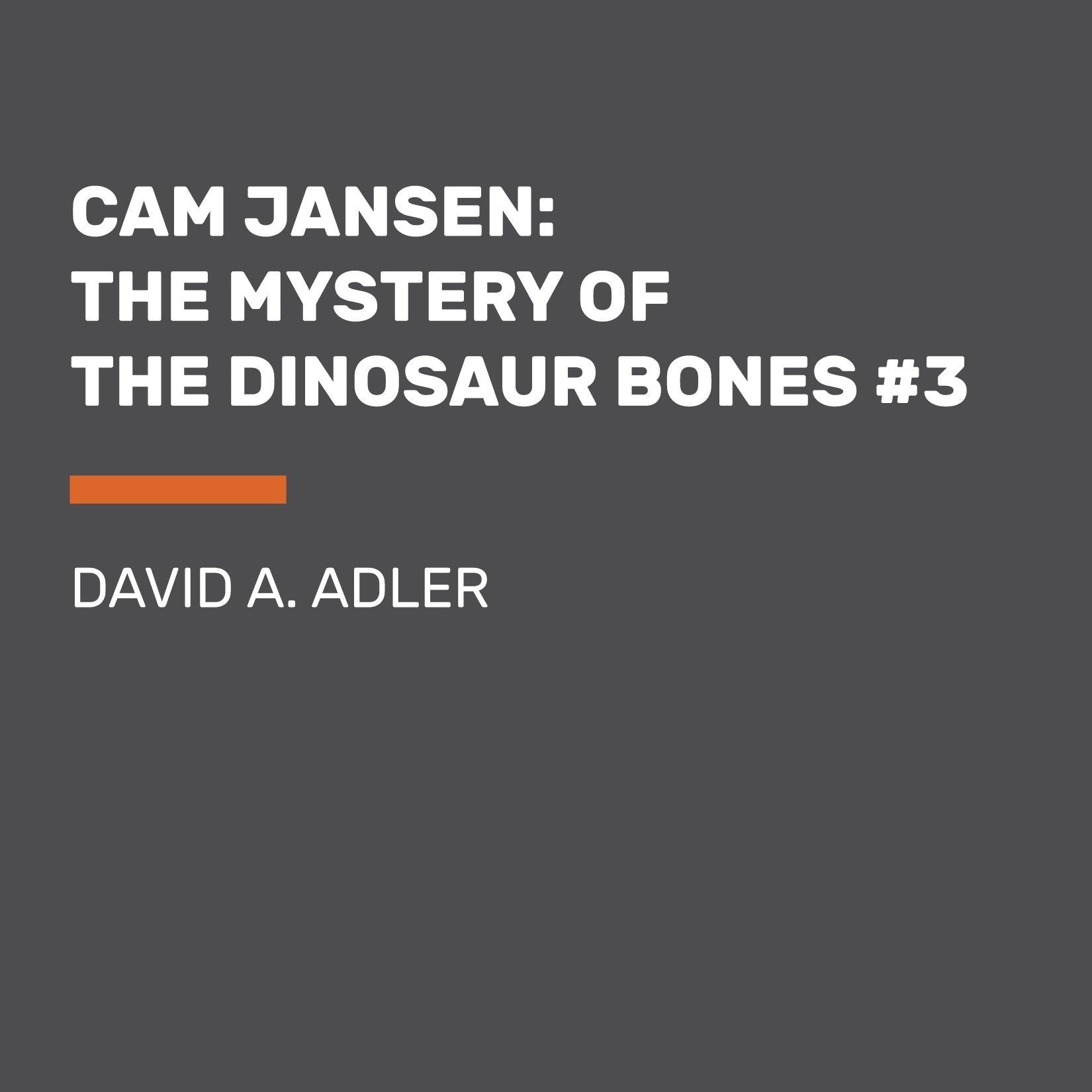 Cam Jansen: The Mystery of the Dinosaur Bones #3