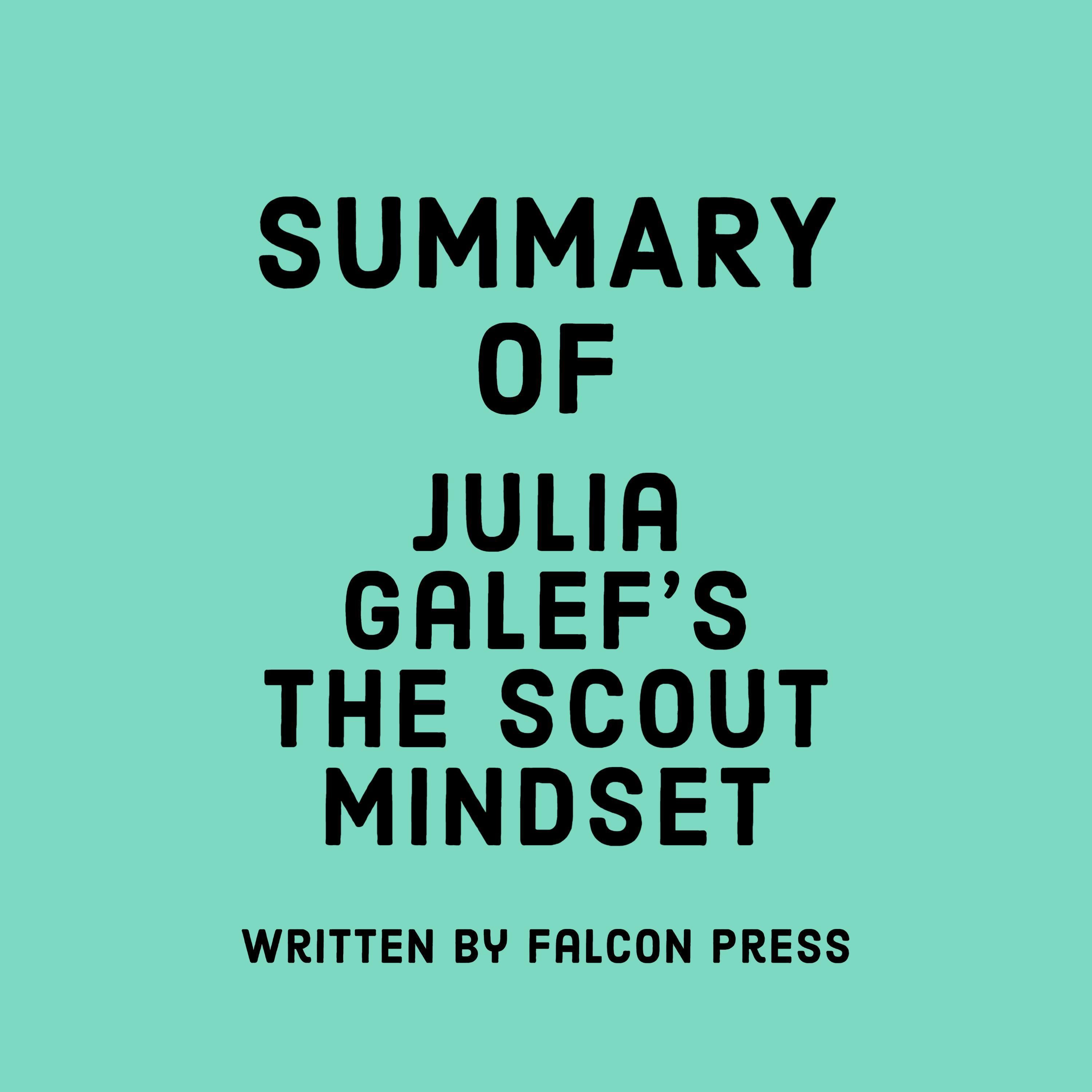 Summary of Julia Galef's The Scout Mindset
