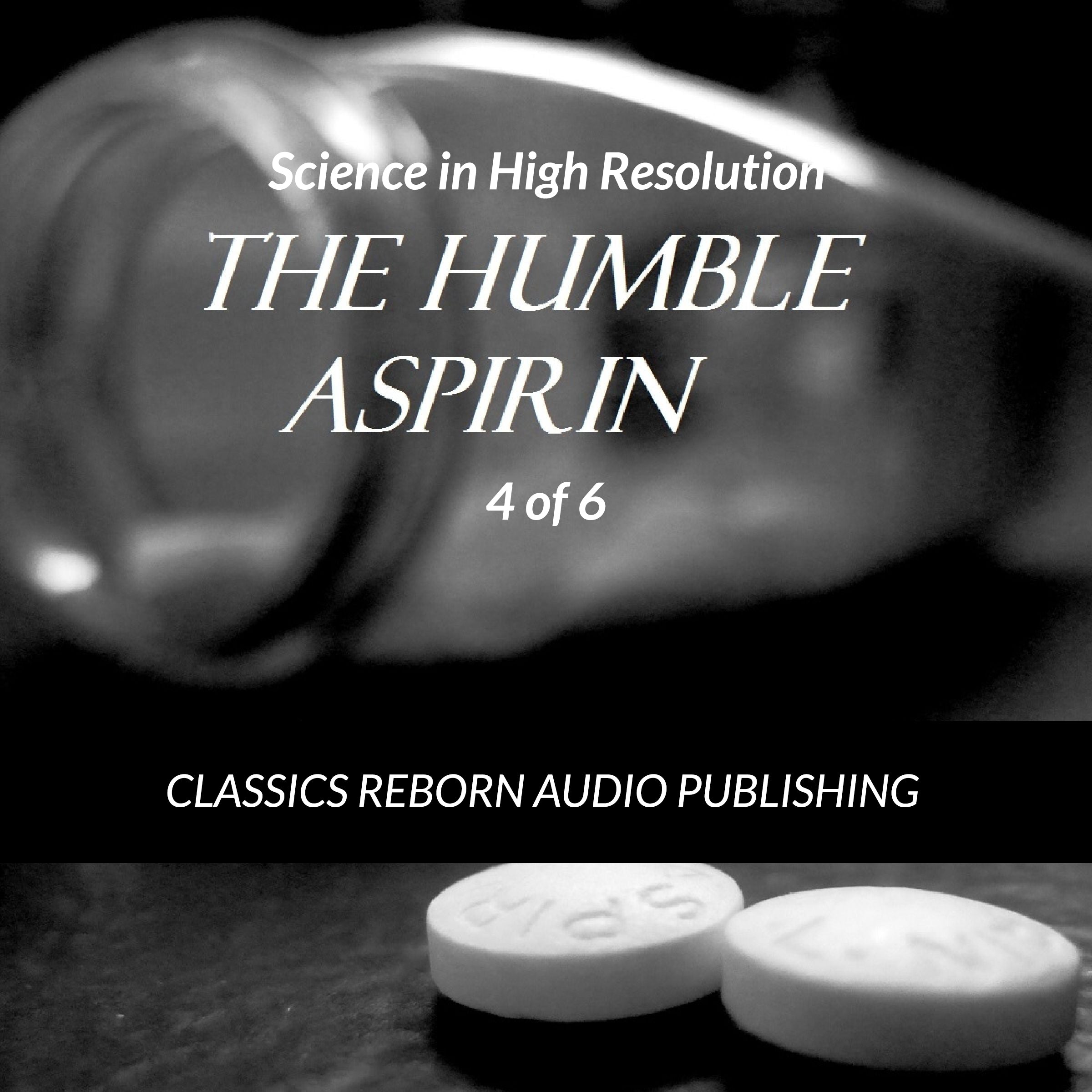 Science in High Resolution 4 of 6 The Humble Aspirin (lecture)