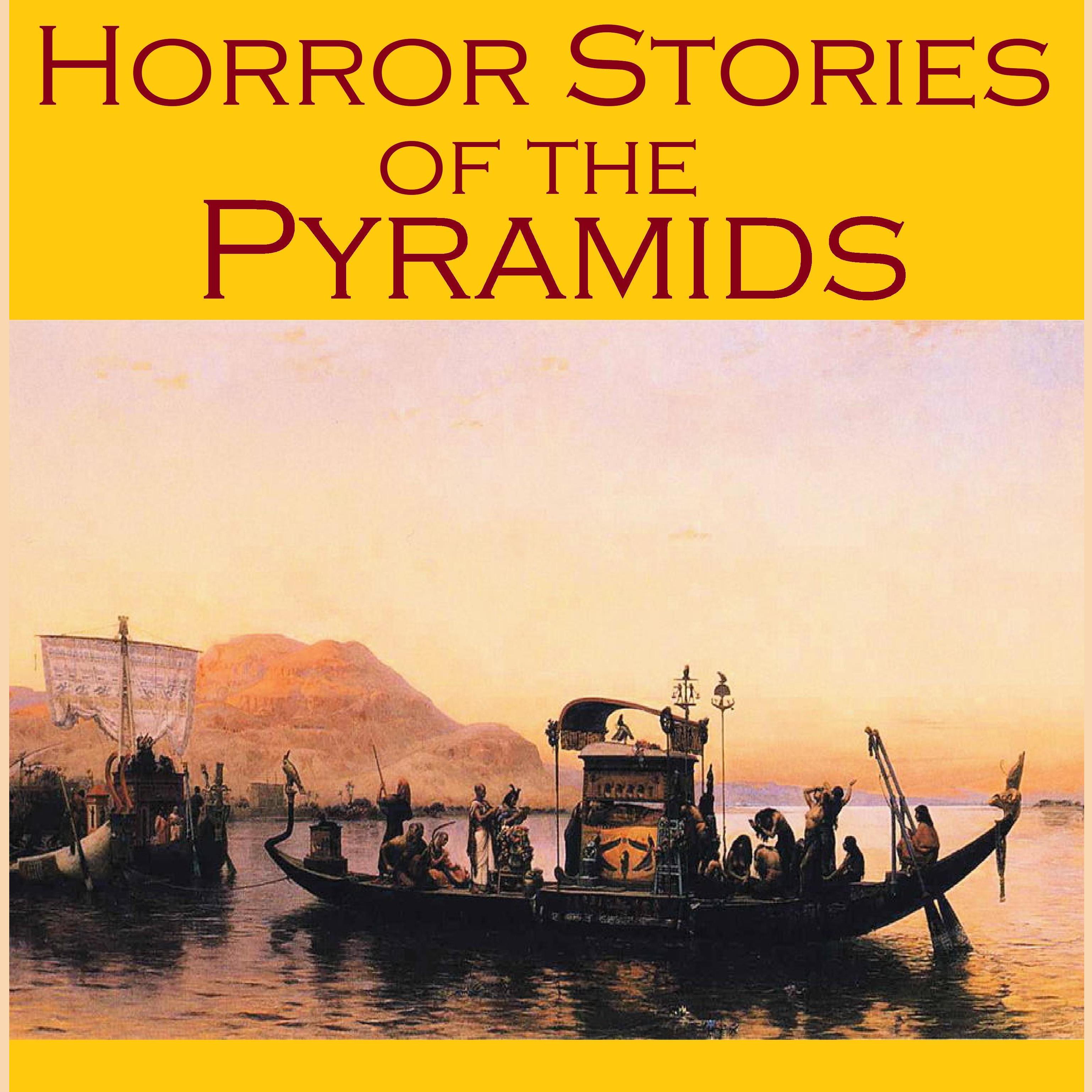Horror Stories of the Pyramids
