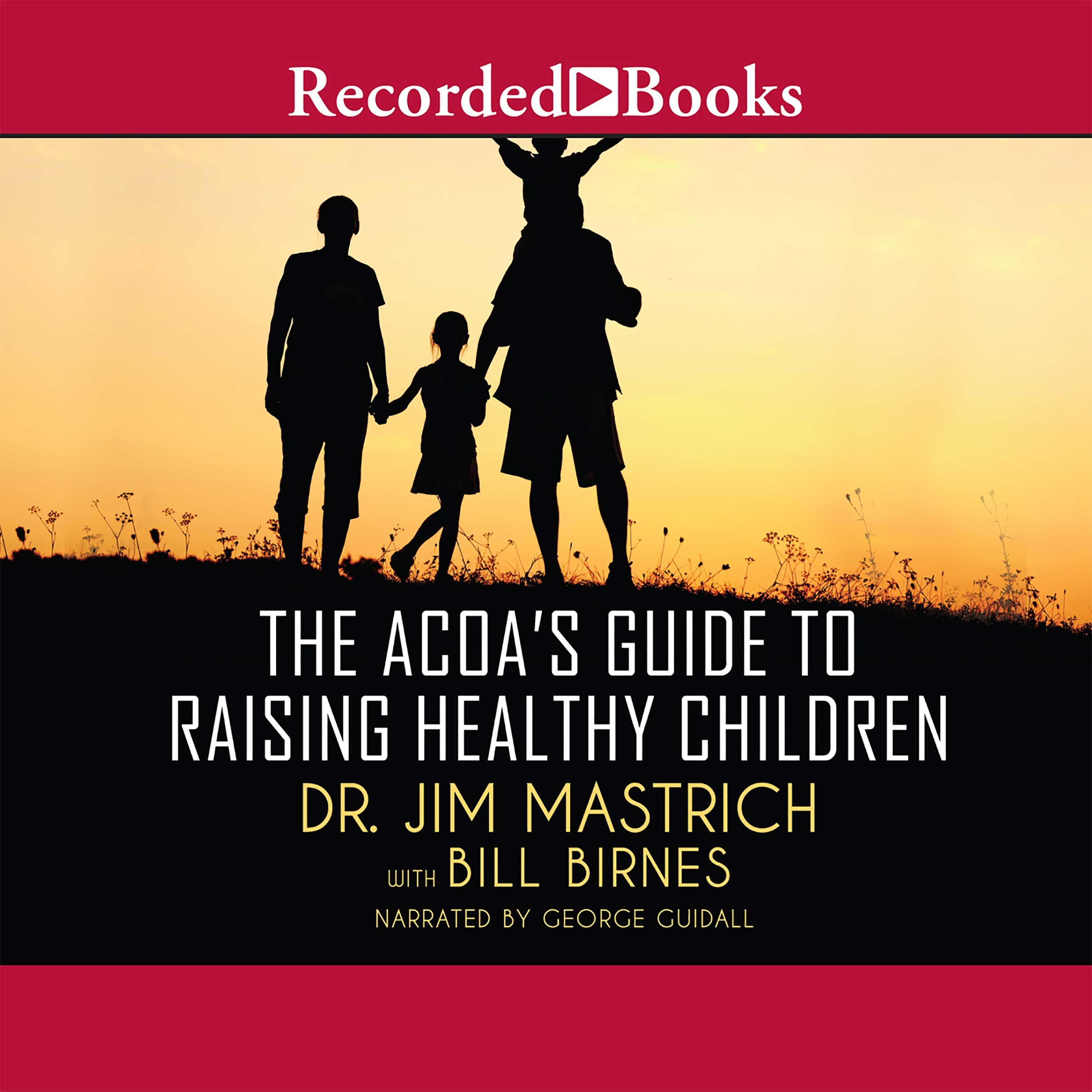 The ACOA's Guide to Raising Healthy Children