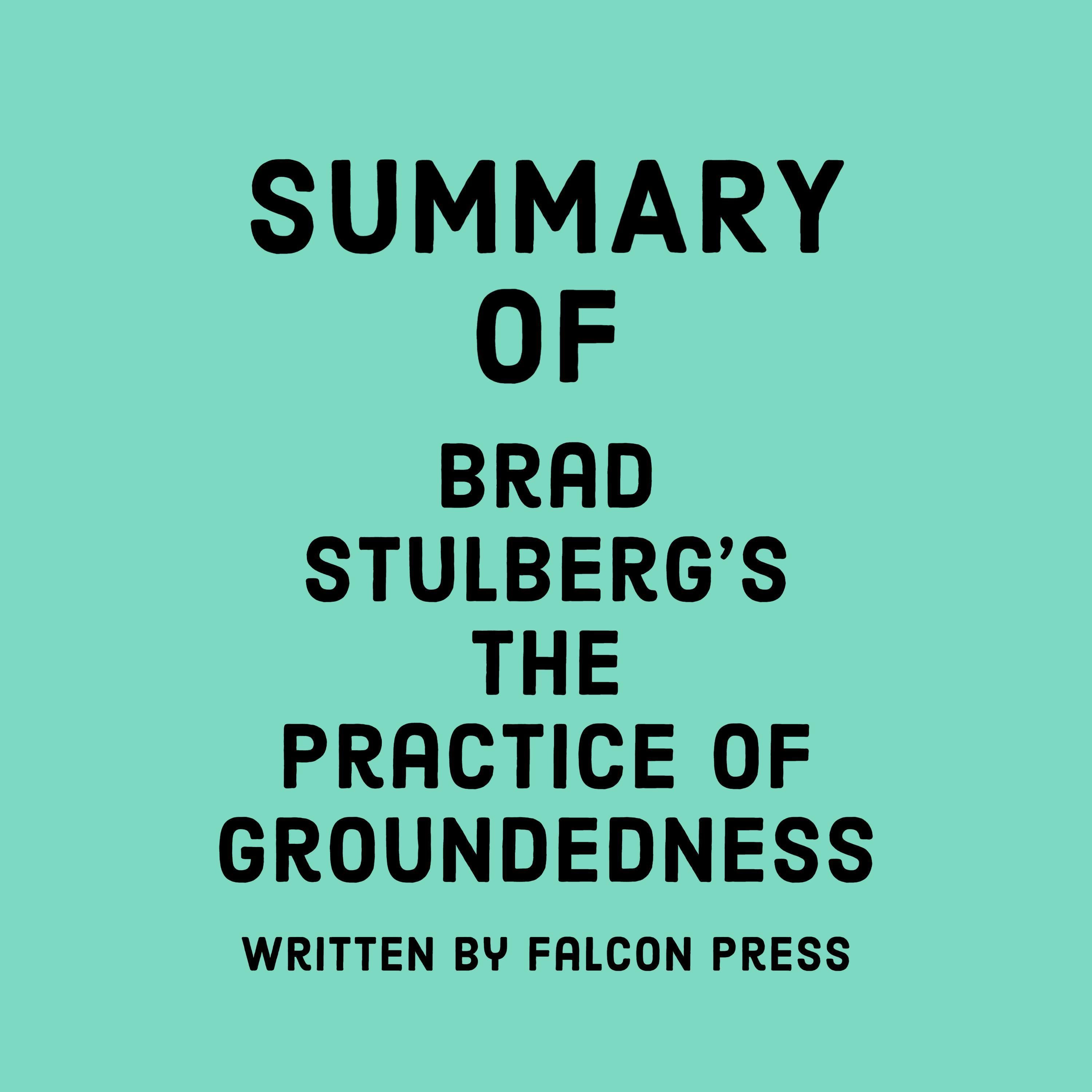 Summary of Brad Stulberg's The Practice of Groundedness
