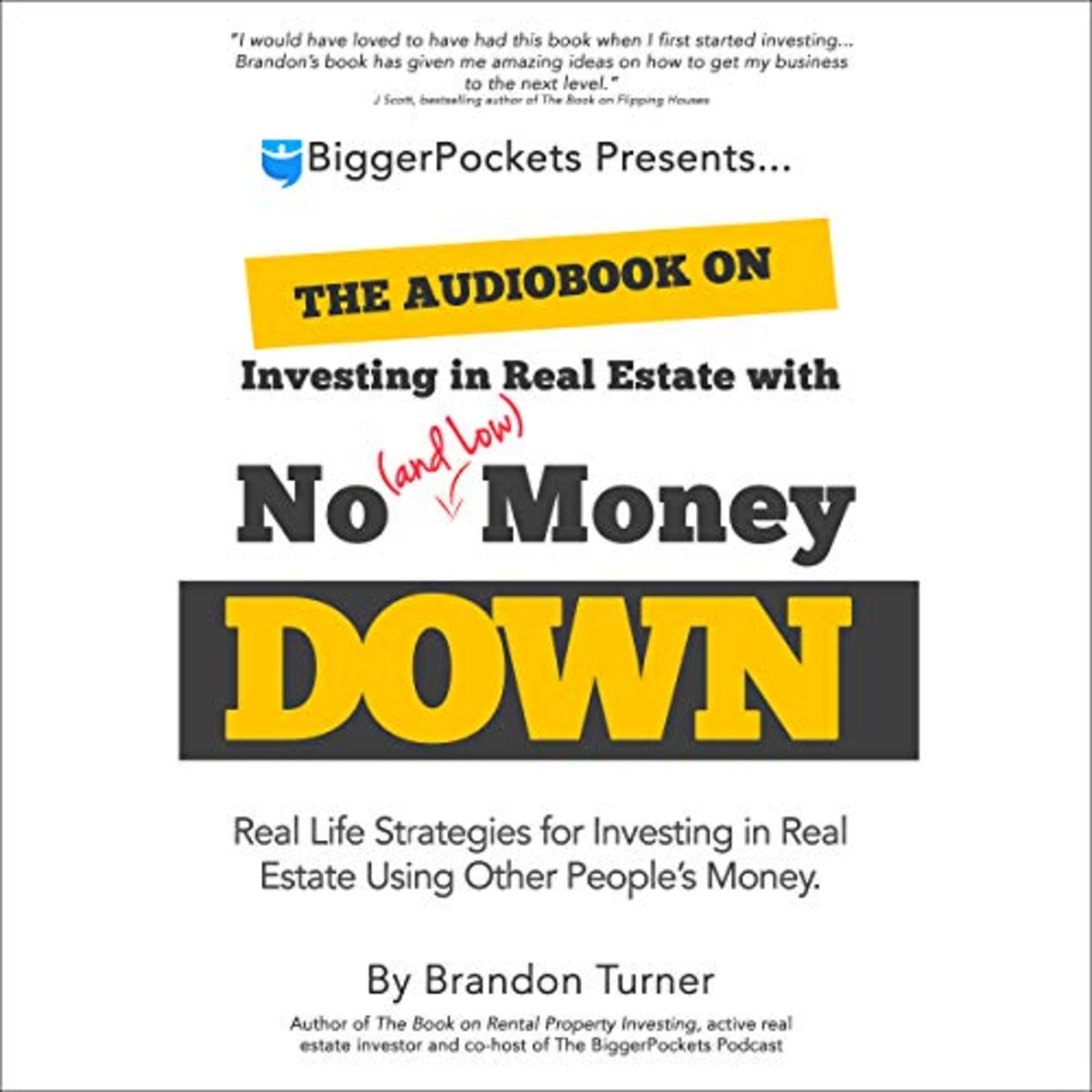 The Book on Investing In Real Estate with No (and Low) Money Down