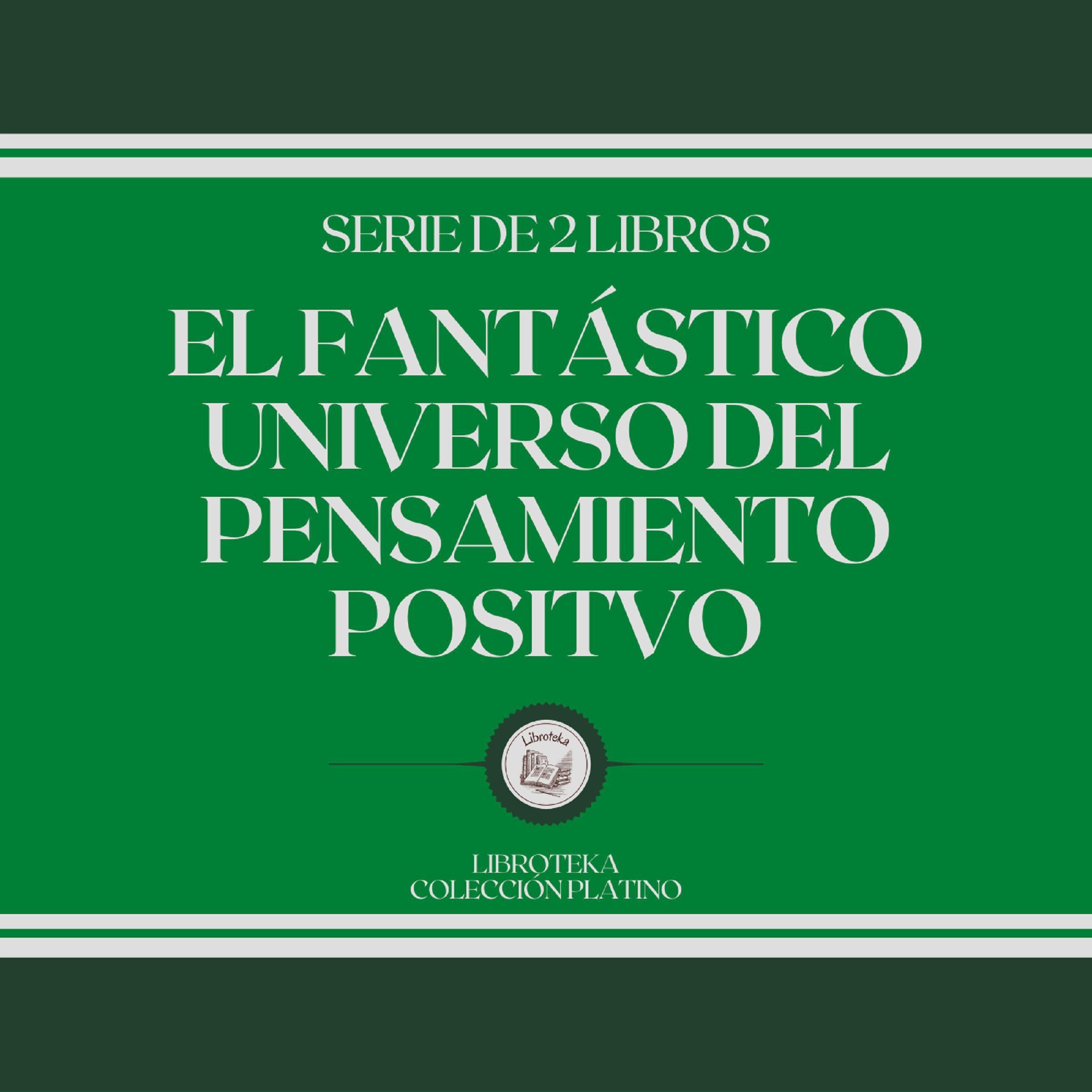 El Fantástico Universo del Pensamiento Positivo (Serie de 2 Libros)
