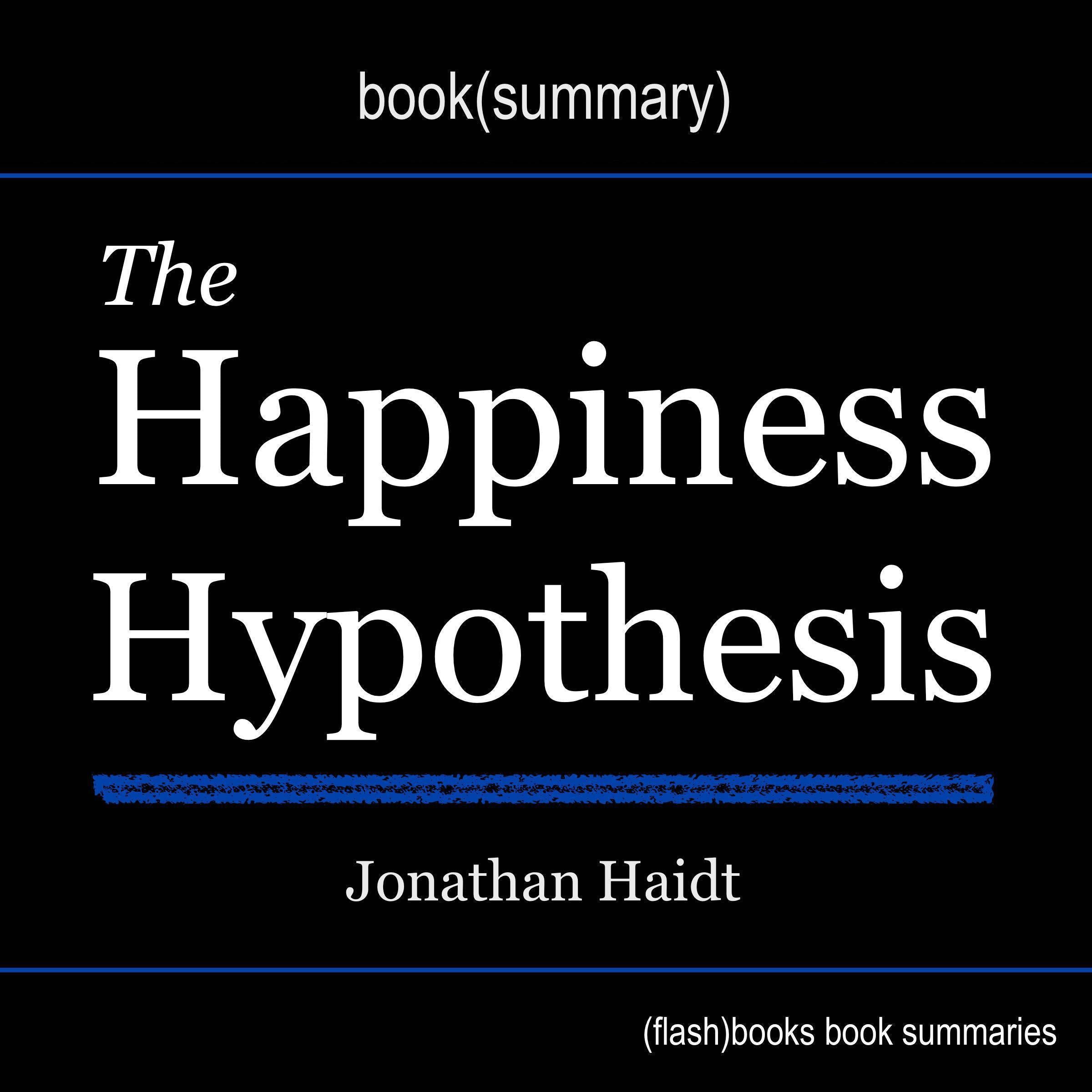 Happiness Hypothesis, The, by Jonathan Haidt - Book Summary