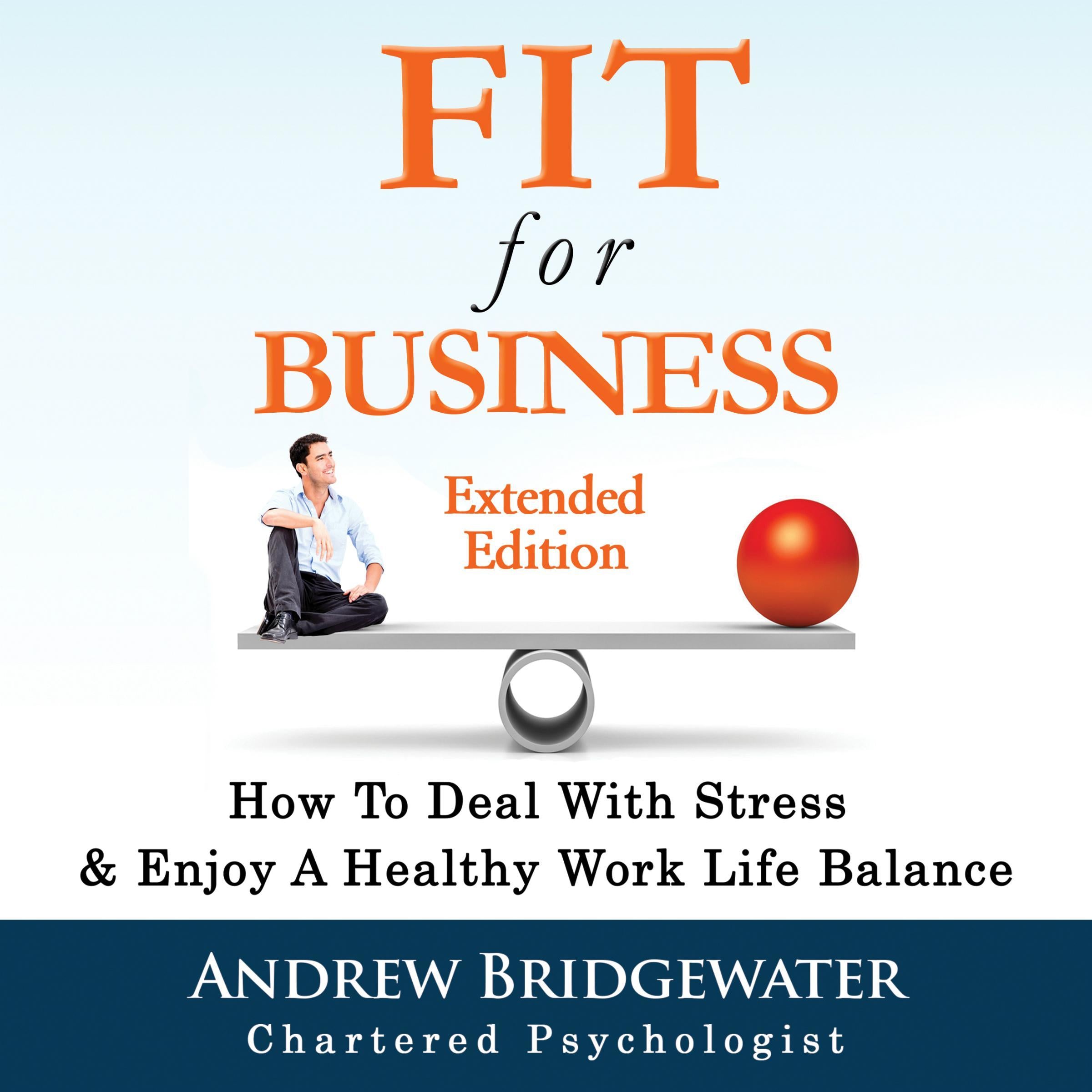 Fit For Business: How To Deal With Stress & Create A Healthy Work Life Balance