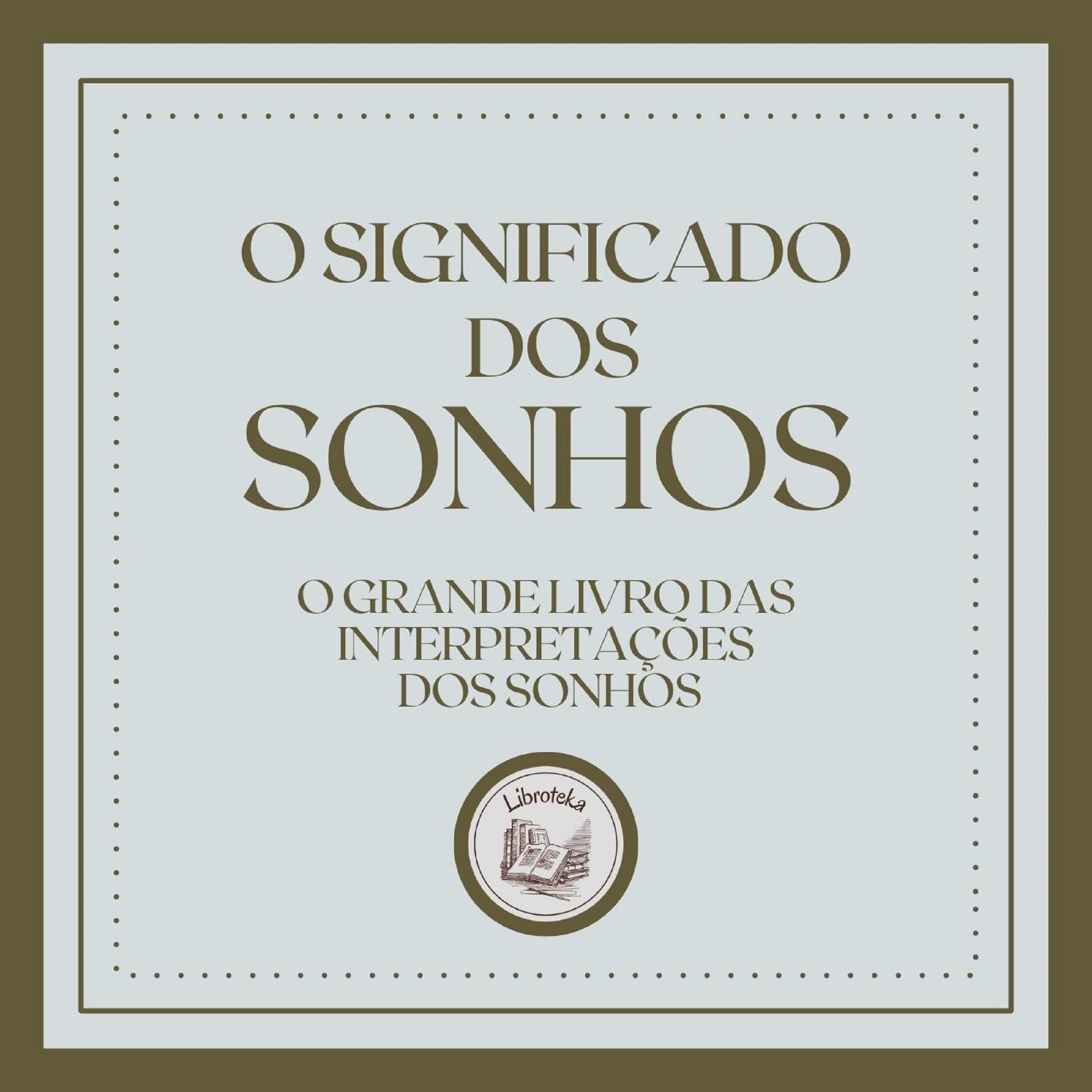 O significado dos sonhos: O grande livro das interpretações dos sonhos!