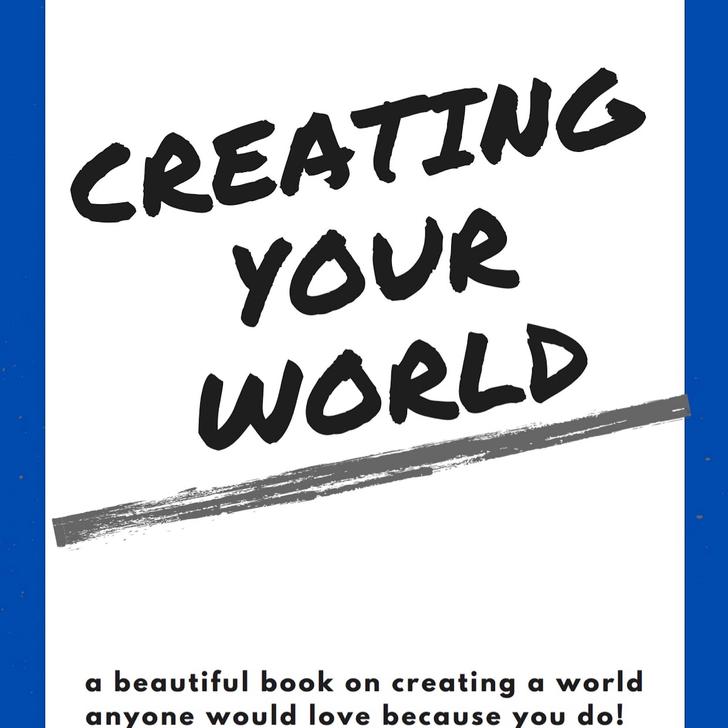 Creating Your World By Ryan S. Harvey