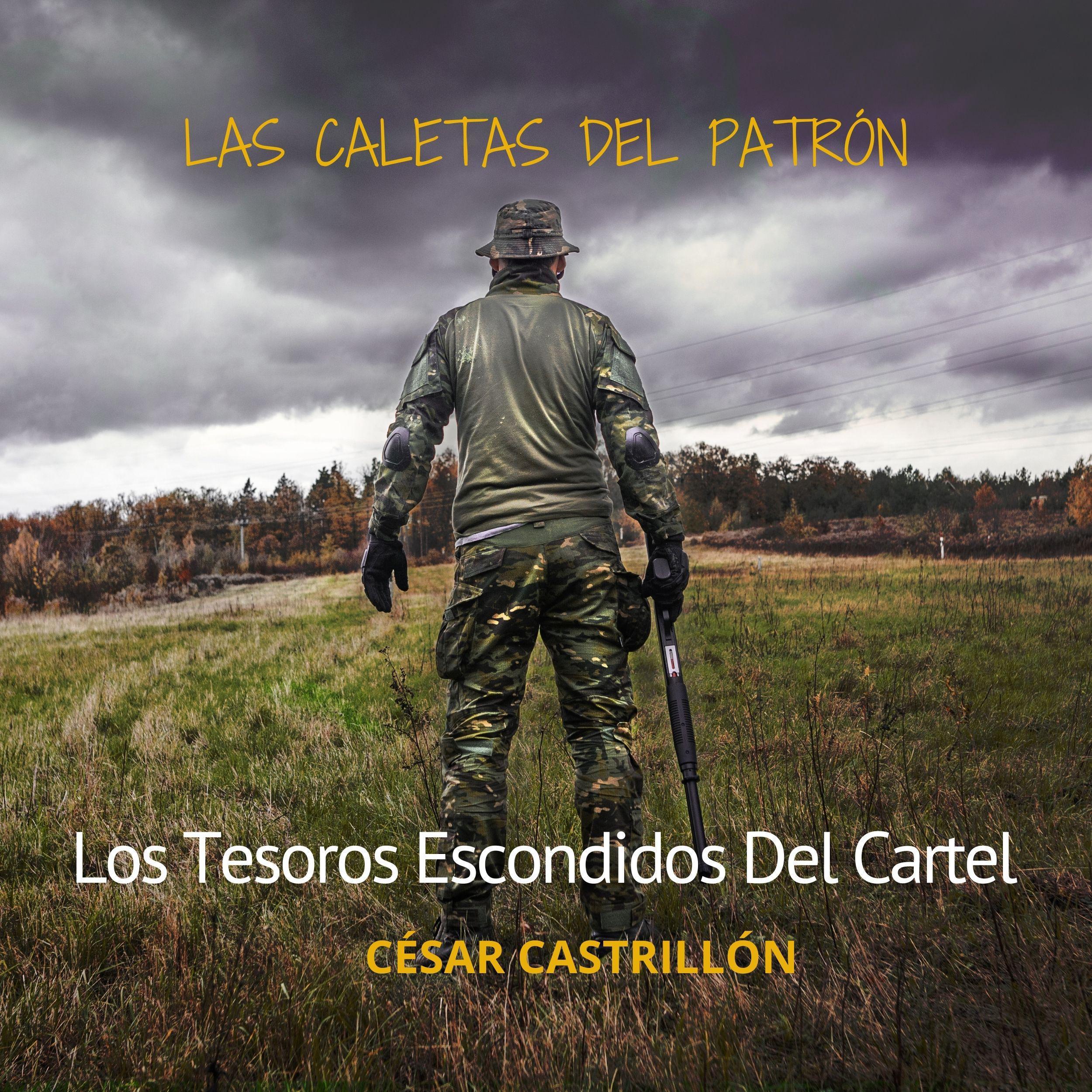 Las Caletas del Patrón Los tesoros escondidos del cartel