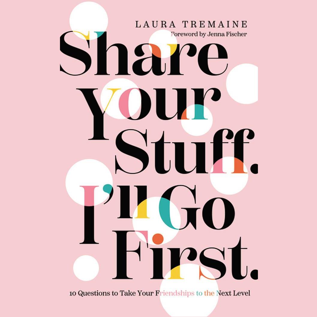 Share Your Stuff. I'll Go First.