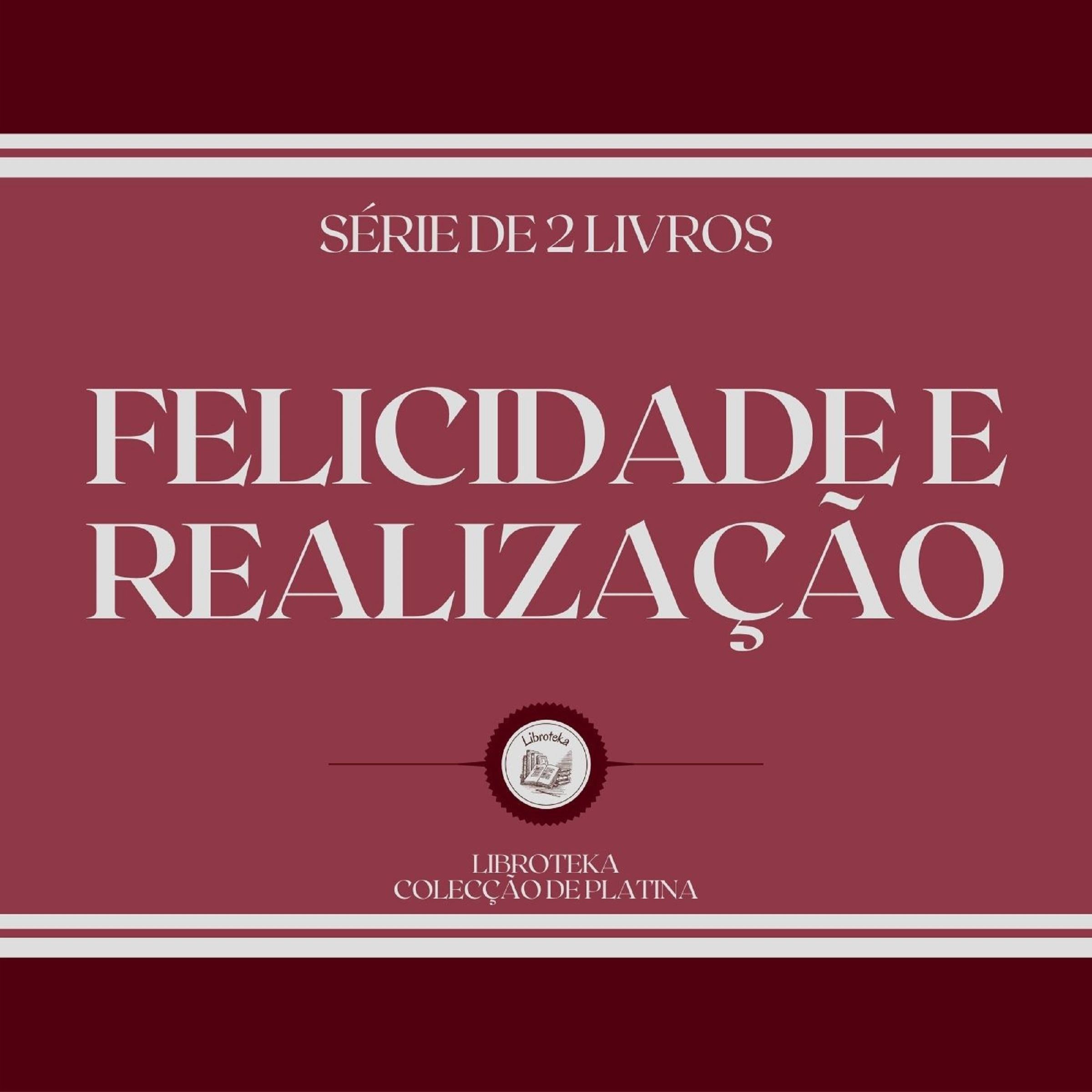 FELICIDADE E REALIZAÇÃO (SÉRIE DE 2 LIVROS)