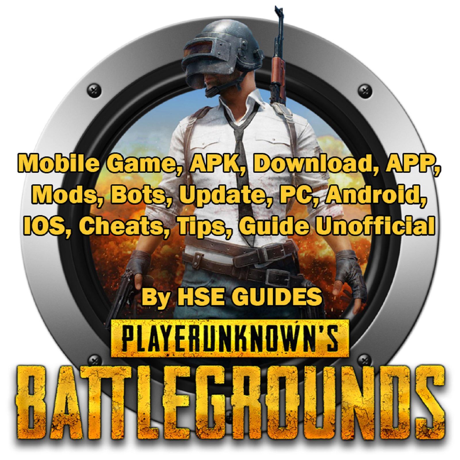 PUBG Mobile Game, APK, Download, APP, Mods, Bots, Update, PC, Android, IOS, Cheats, Tips, Guide Unofficial