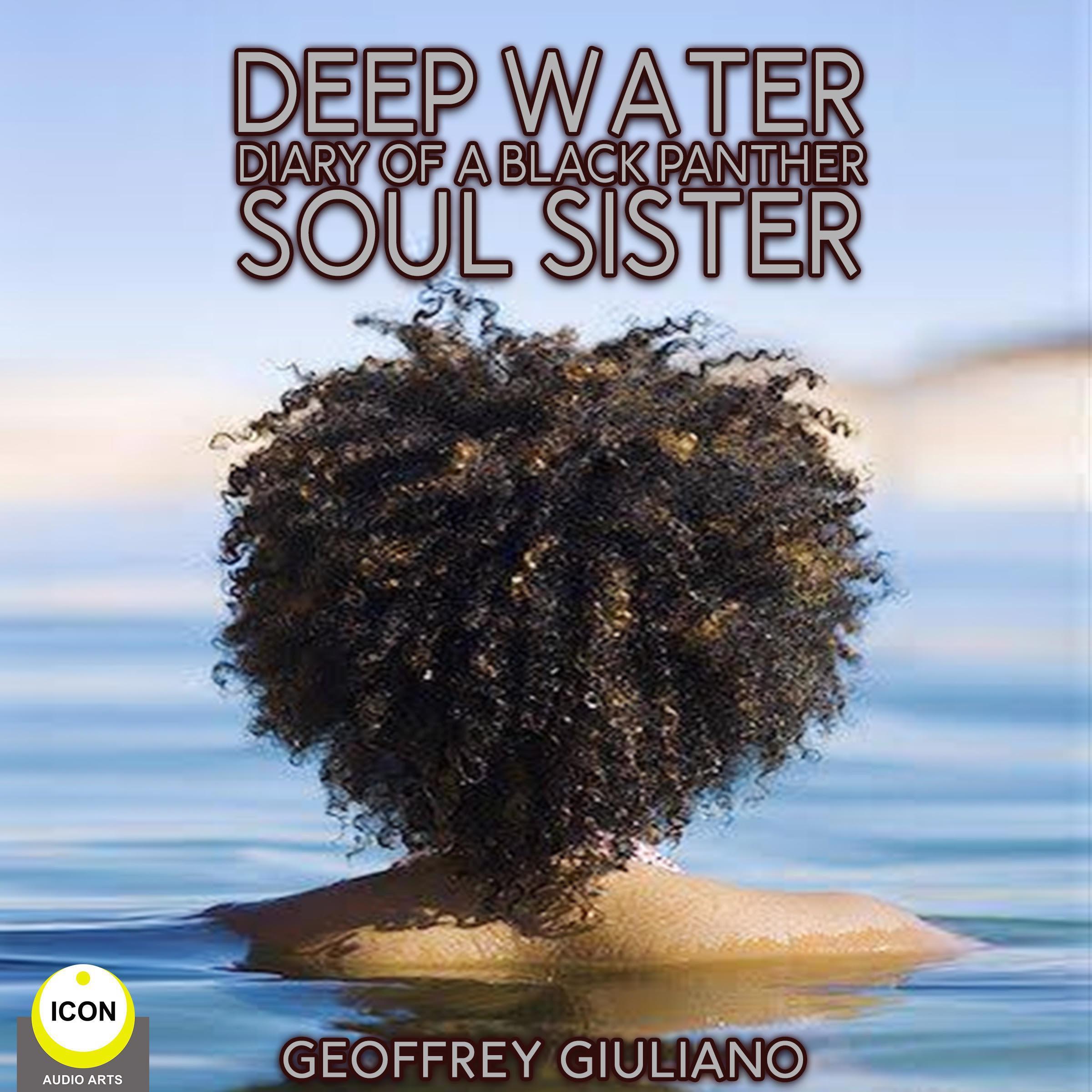Deep Water; Diary of a Black Panther; Soul Sister
