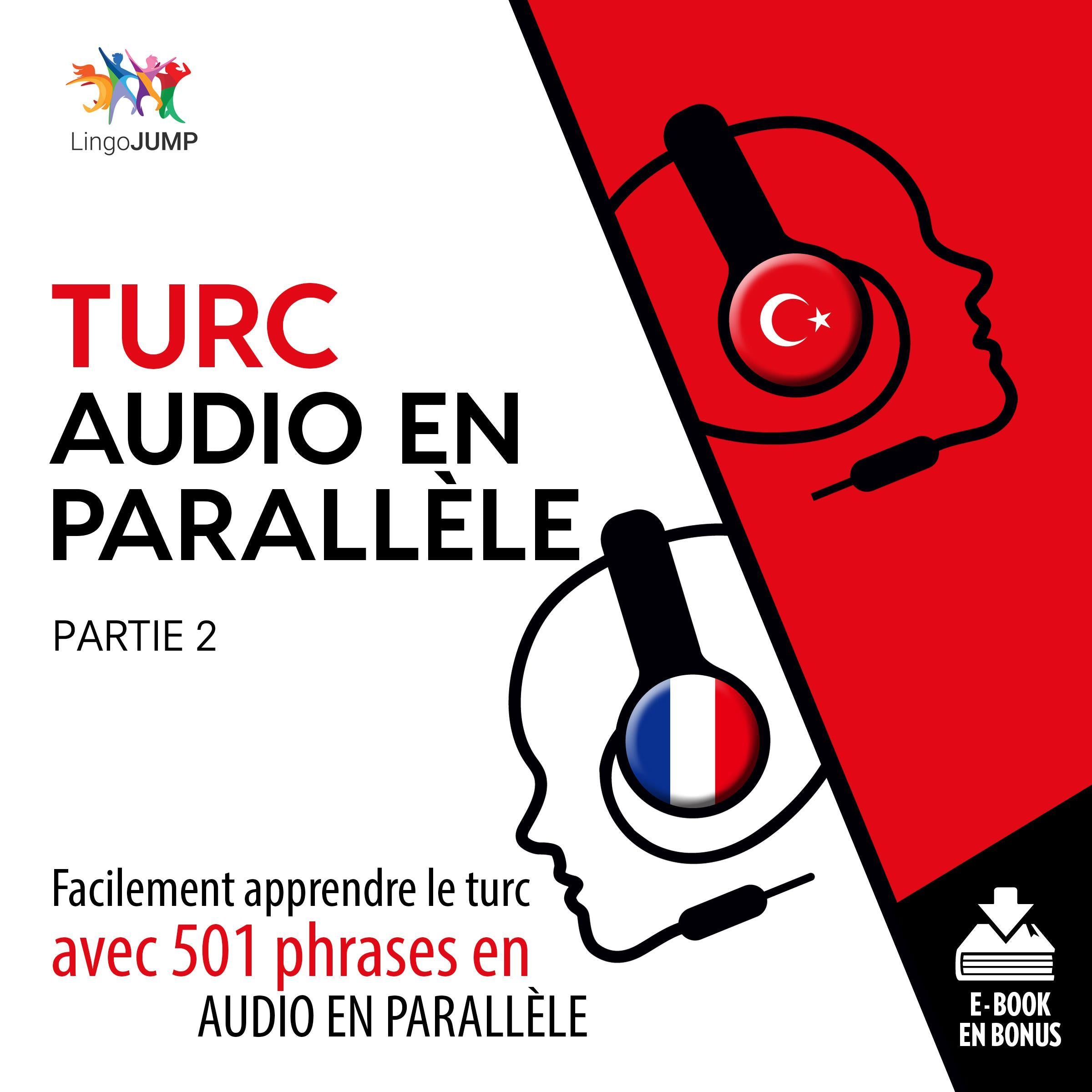 Turc audio en parallle - Facilement apprendre le turcavec 501 phrases en audio en parallle - Partie 2
