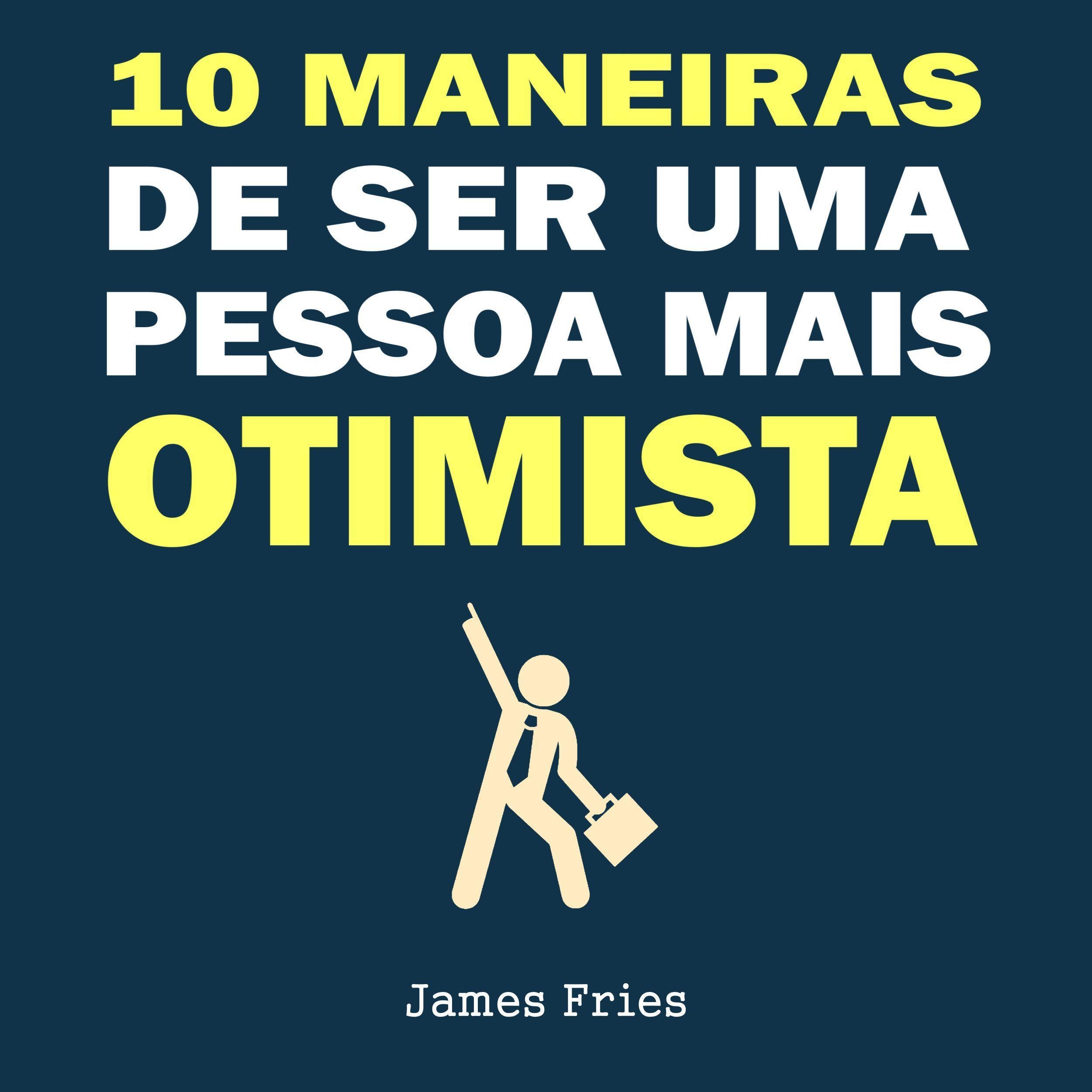 10 Maneiras de ser uma pessoa mais otimista