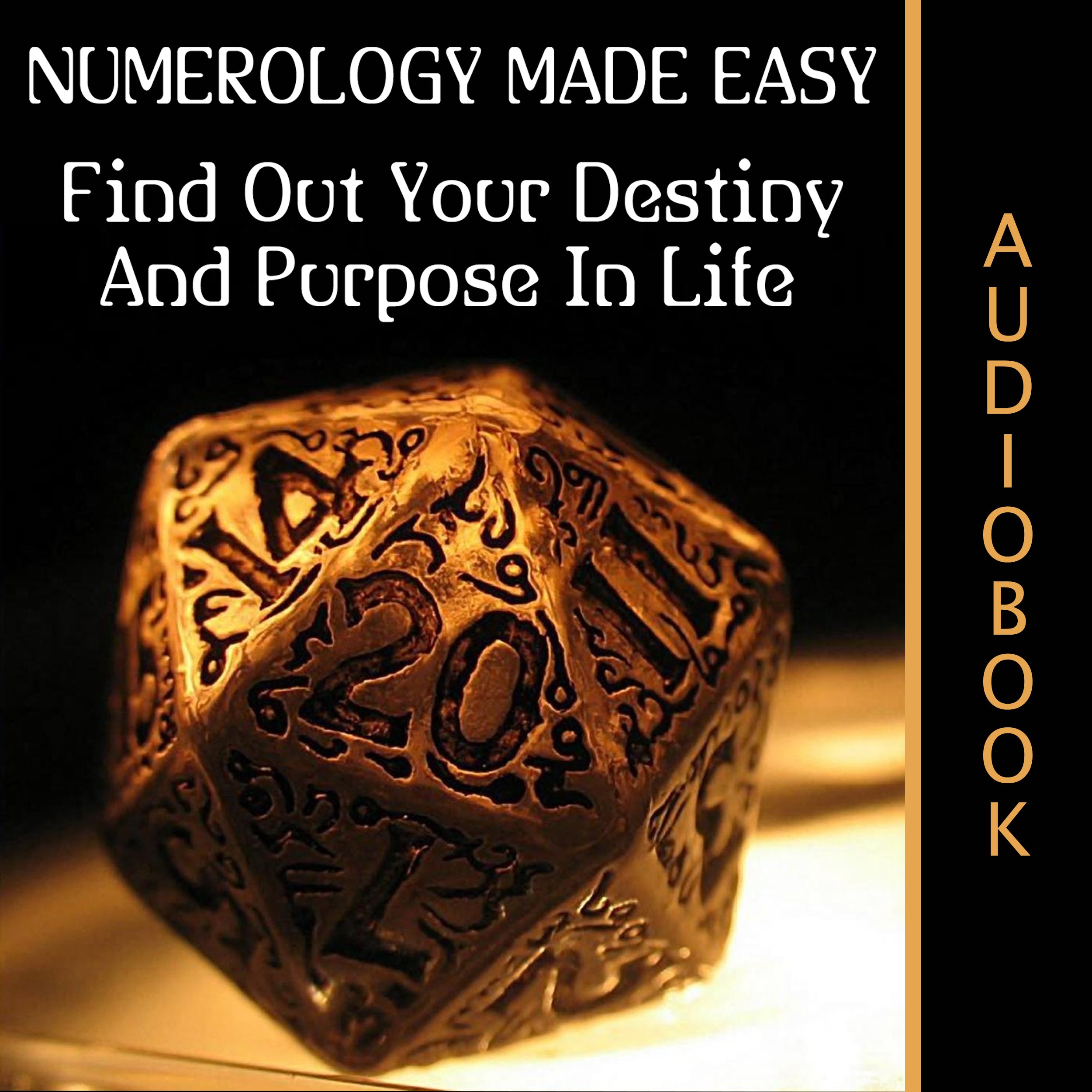 Numerology Made Easy: Find Out Your Destiny And Purpose In Life