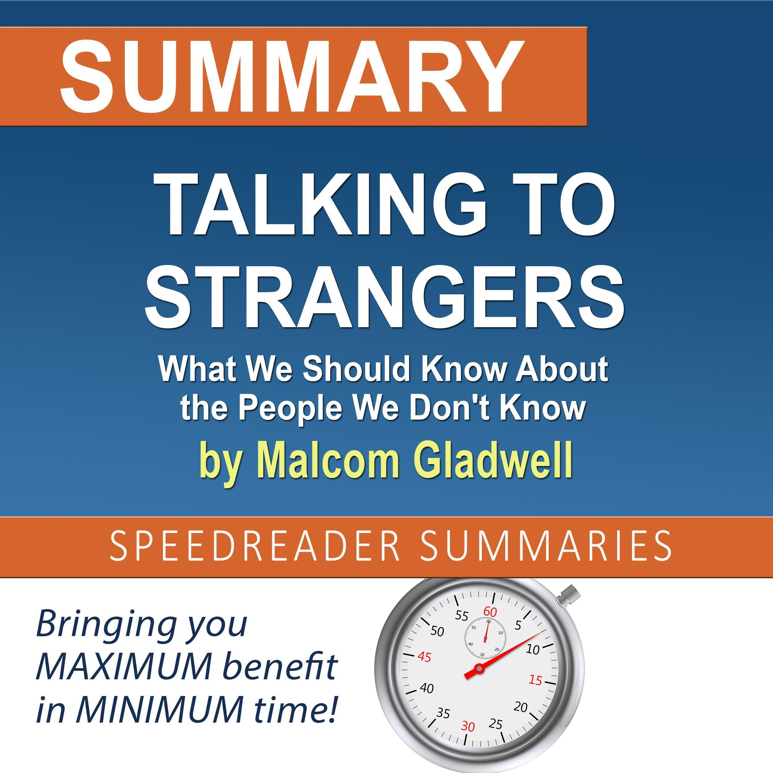Summary of Talking to Strangers: What We Should Know About the People We Don't Know by Malcolm Gladwell