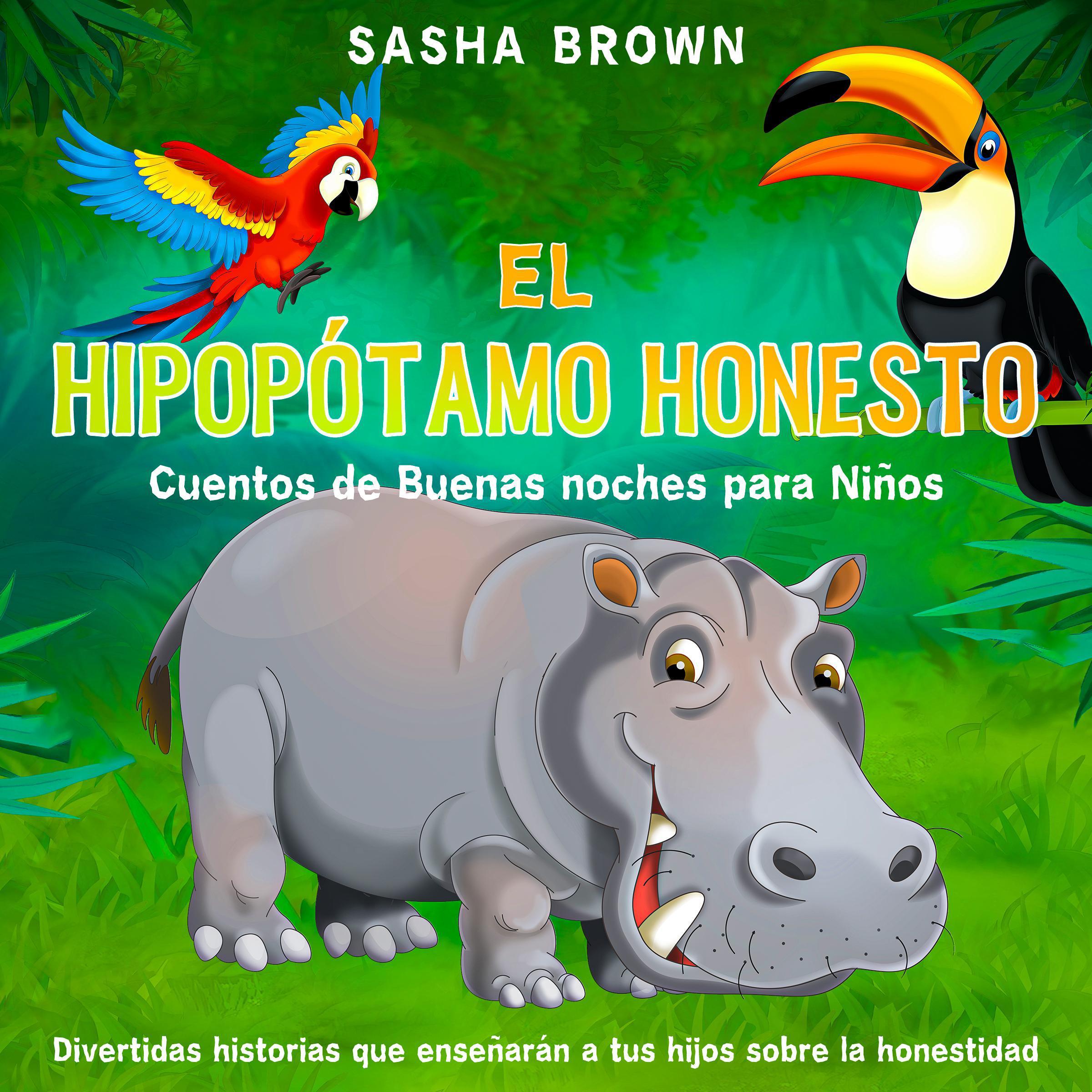 El Hipopótamo Honesto: Cuentos de buenas noches para niños