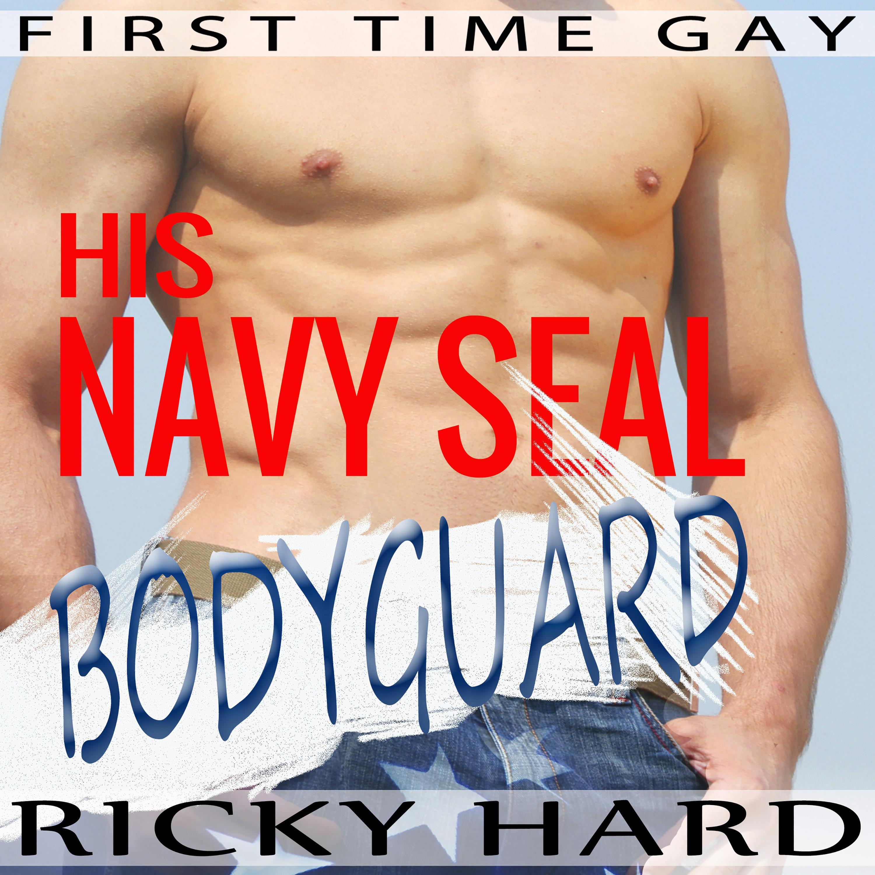 First Time Gay - His Navy Seal Bodyguard