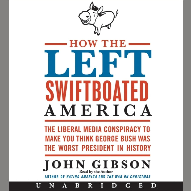 How the Left Swiftboated America